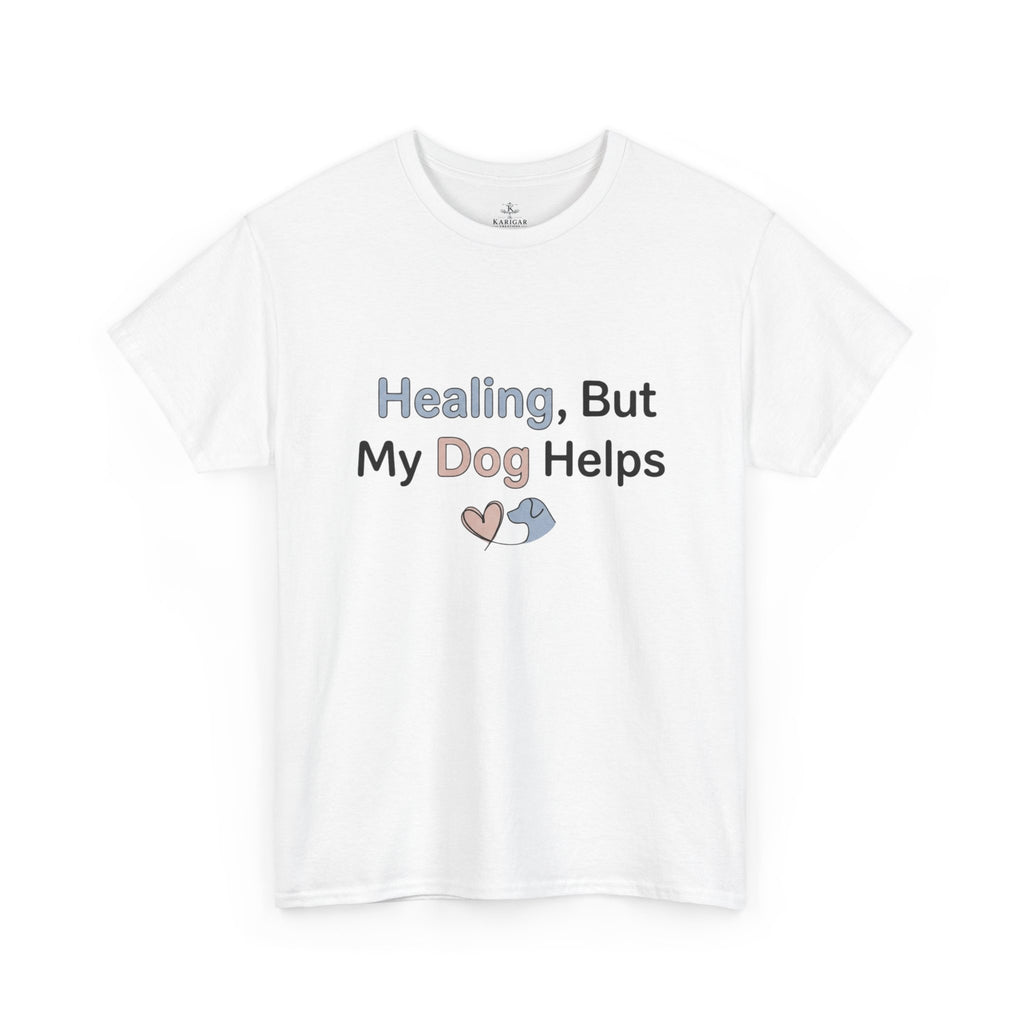 Healing But My Dog Helps Shirt Dog Lover Tee Mental Health Support Shirt Cute Dog Mom Gift Pet Lover T Shirt