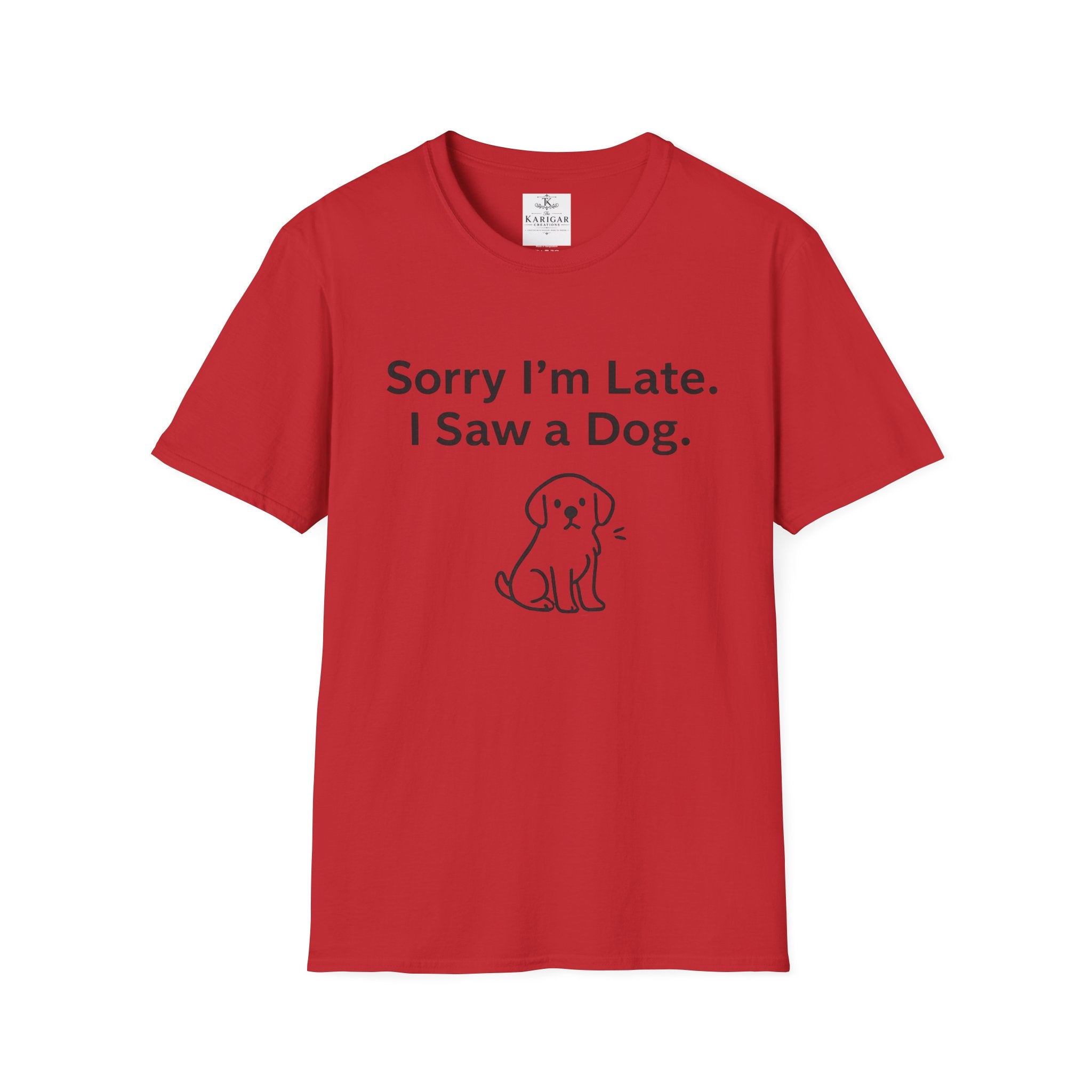 Sorry I Am Late I Saw A Dog Shirt Funny Dog Lover T Shirt Dog Mom Gift Dog Dad Tee Cute Pet Lover Shirt