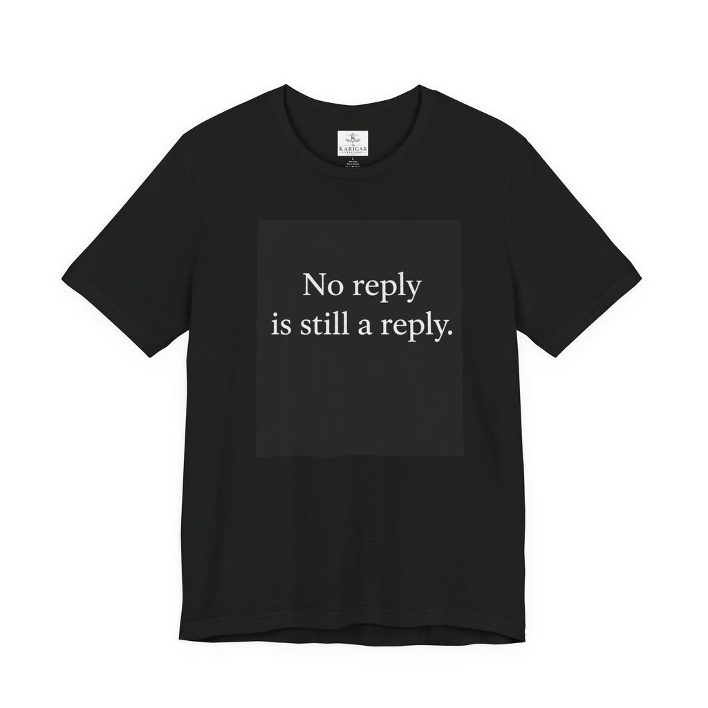 No Reply Is Still a Reply T-Shirt – Minimalist Quote Shirt, Black Square Graphic Tee, Introvert Aesthetic Streetwear Unisex Graphic Tee