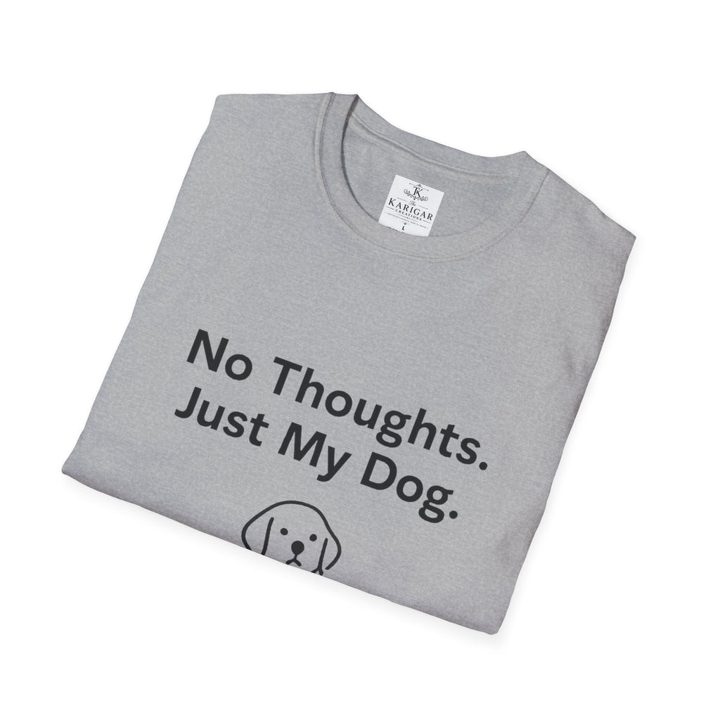 No Thoughts Just My Dog Shirt Dog Lover T Shirt Funny Dog Shirt Dog Mom Gift Dog Dad Tee Pet Lover Shirt