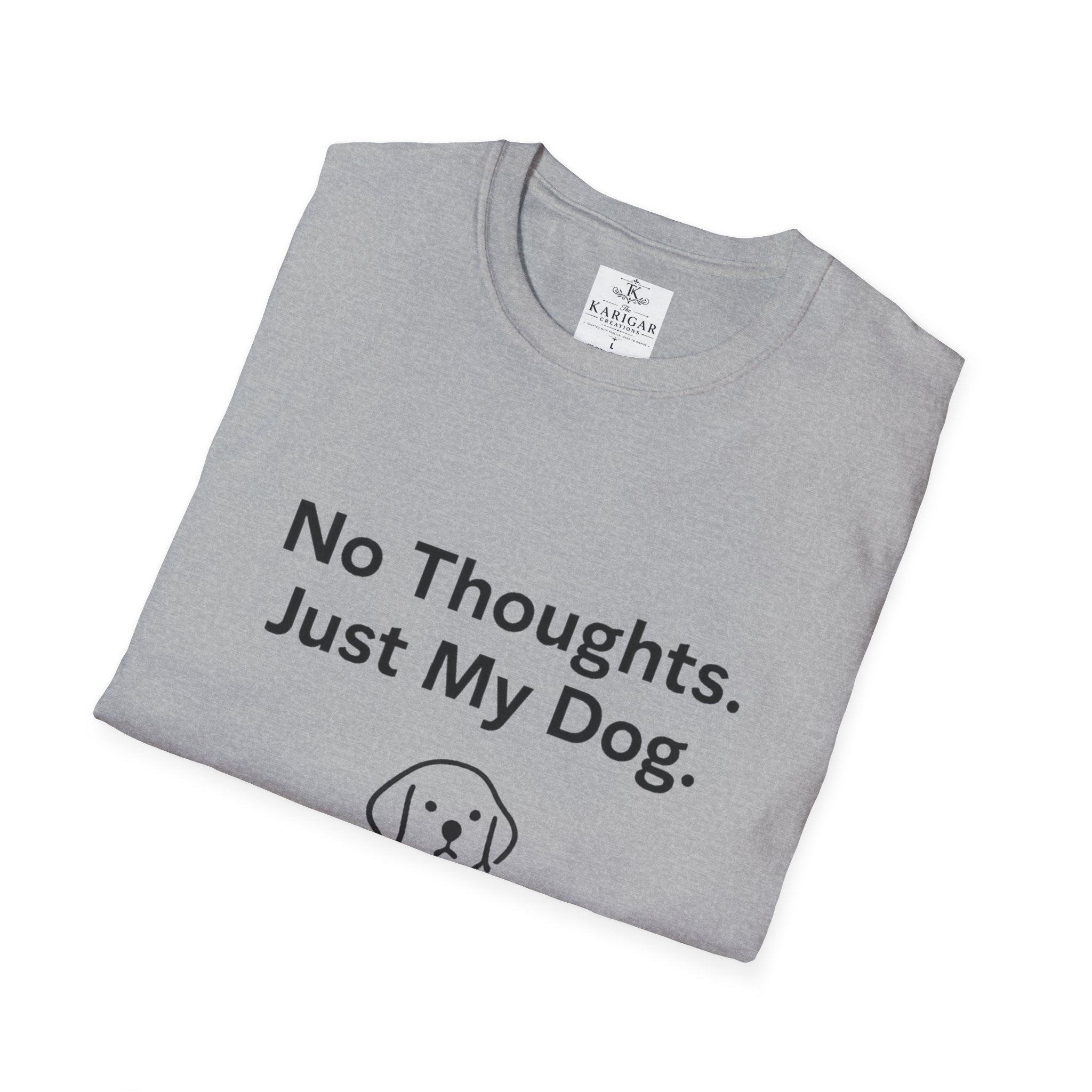 No Thoughts Just My Dog Shirt Dog Lover T Shirt Funny Dog Shirt Dog Mom Gift Dog Dad Tee Pet Lover Shirt