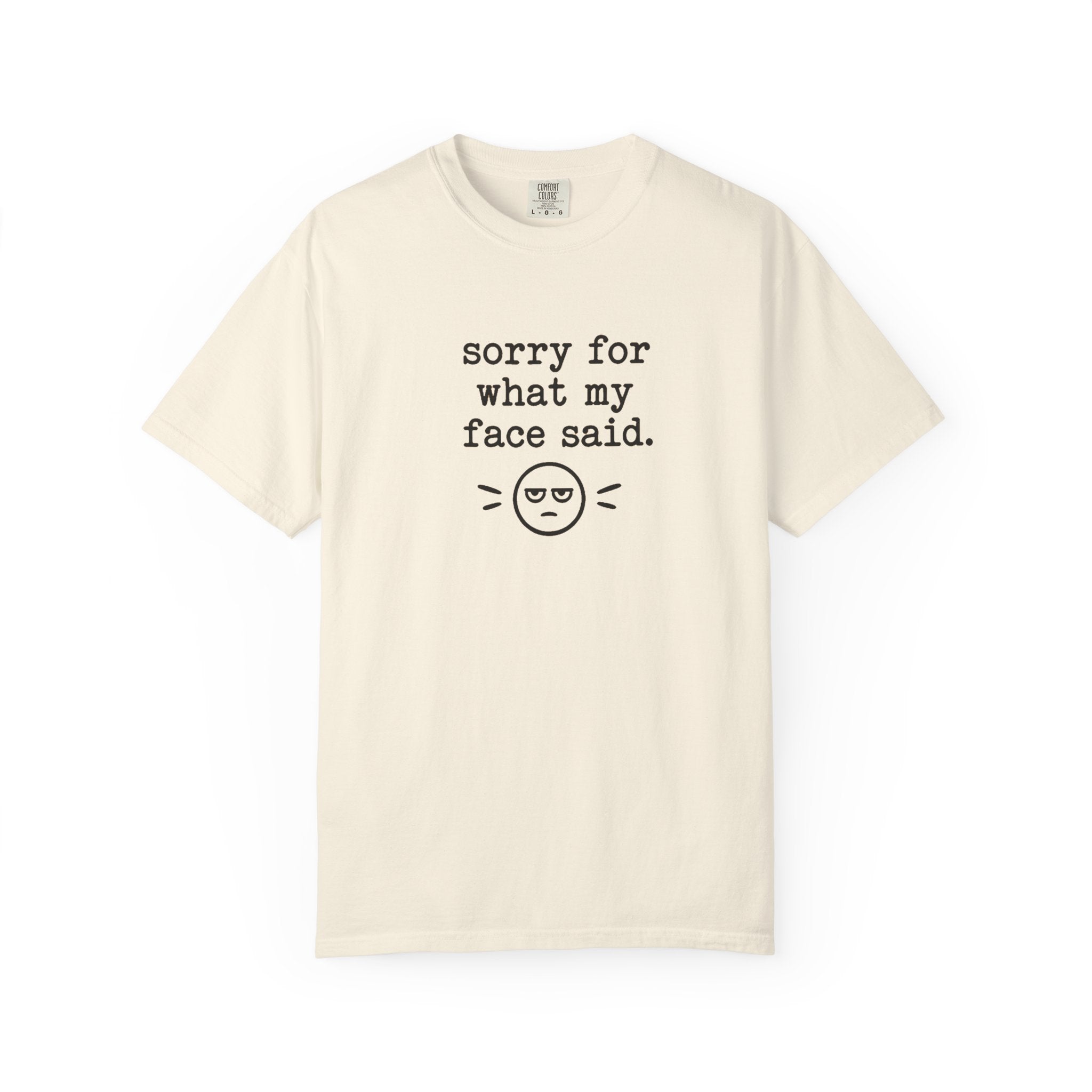 "Sorry For What My Face Said" T-Shirt