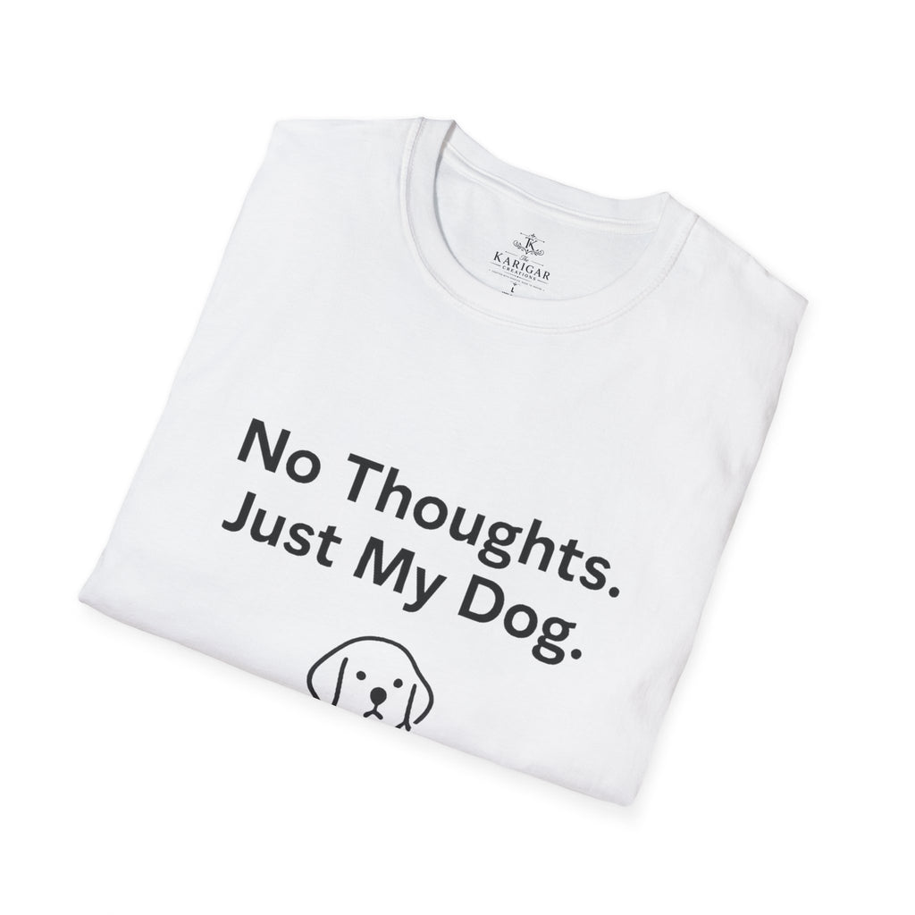 No Thoughts Just My Dog Shirt Dog Lover T Shirt Funny Dog Shirt Dog Mom Gift Dog Dad Tee Pet Lover Shirt