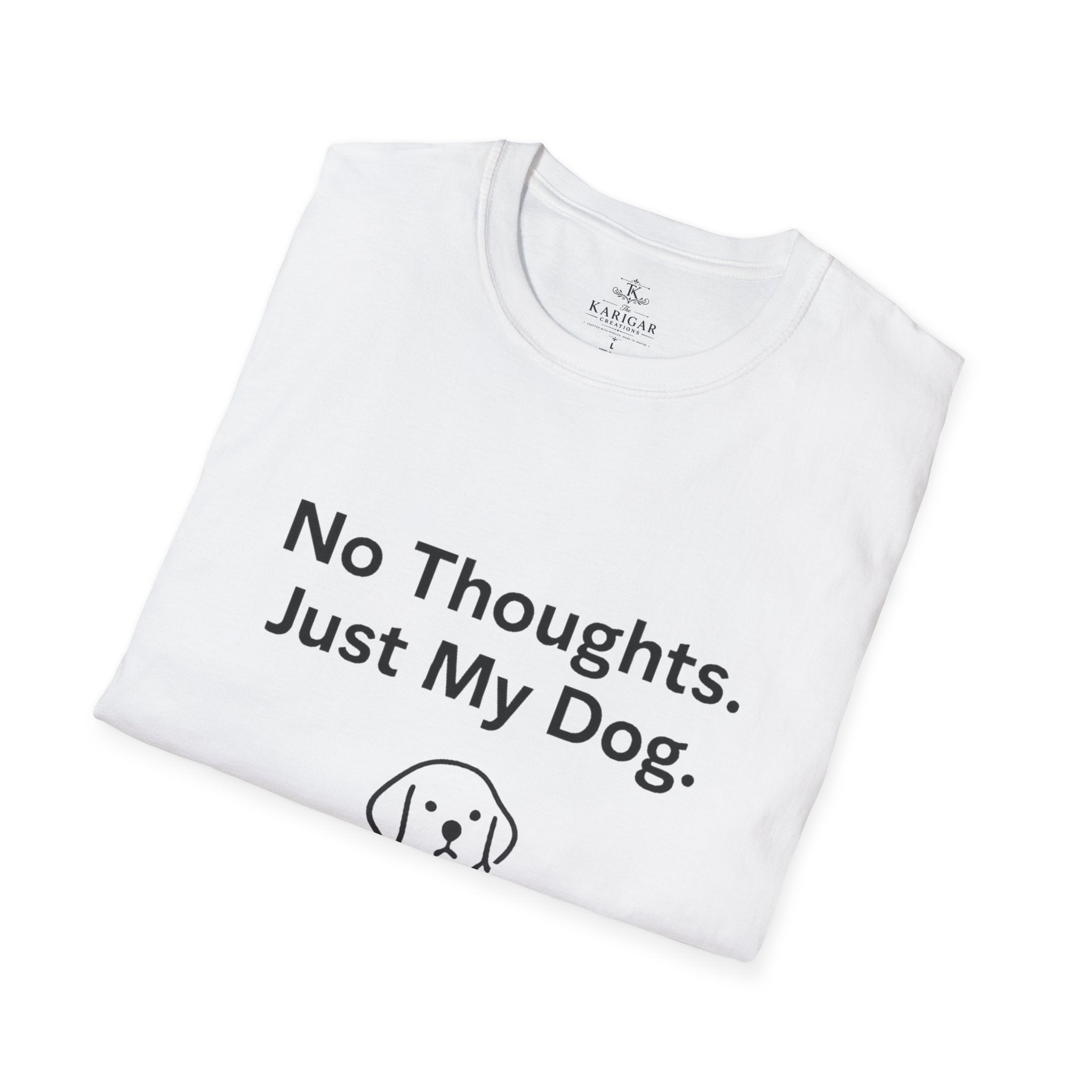 No Thoughts Just My Dog Shirt Dog Lover T Shirt Funny Dog Shirt Dog Mom Gift Dog Dad Tee Pet Lover Shirt