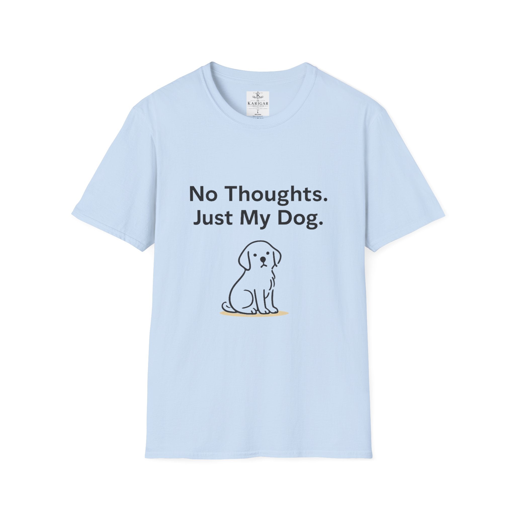 No Thoughts Just My Dog Shirt Dog Lover T Shirt Funny Dog Shirt Dog Mom Gift Dog Dad Tee Pet Lover Shirt