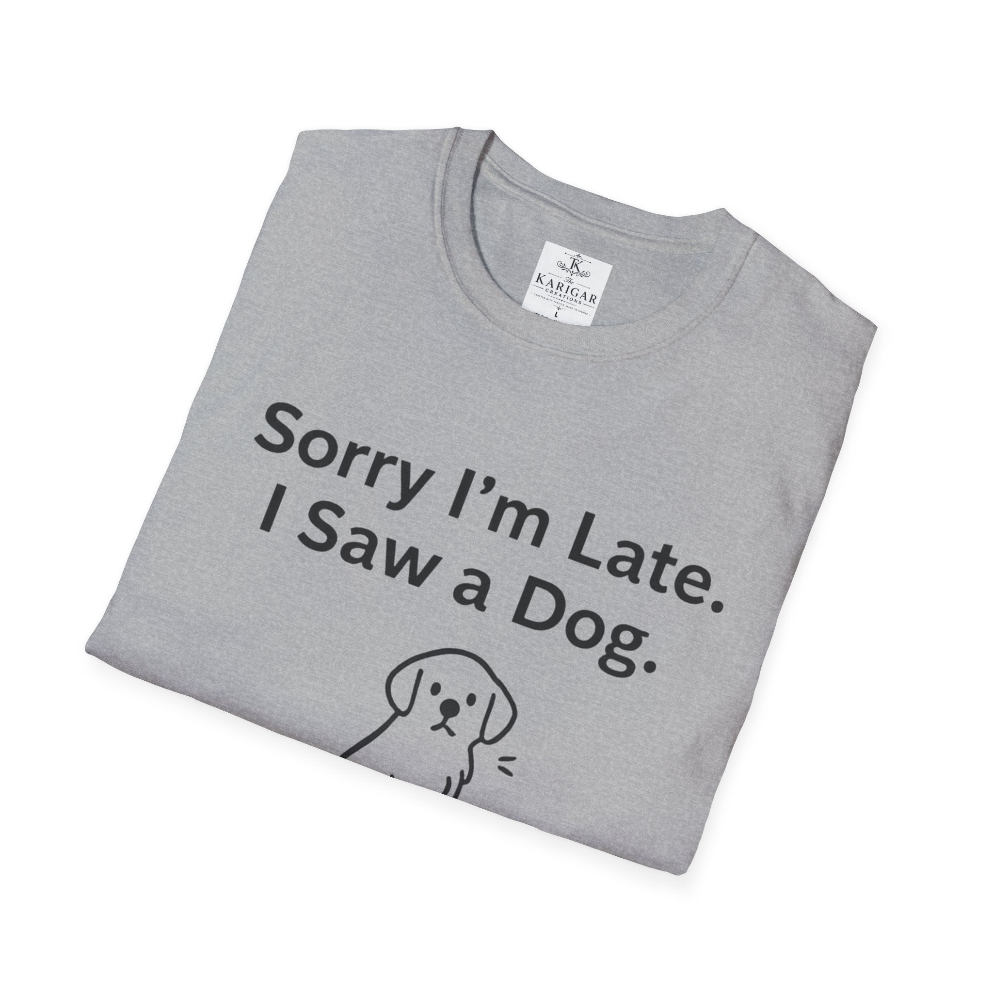 Sorry I Am Late I Saw A Dog Shirt Funny Dog Lover T Shirt Dog Mom Gift Dog Dad Tee Cute Pet Lover Shirt