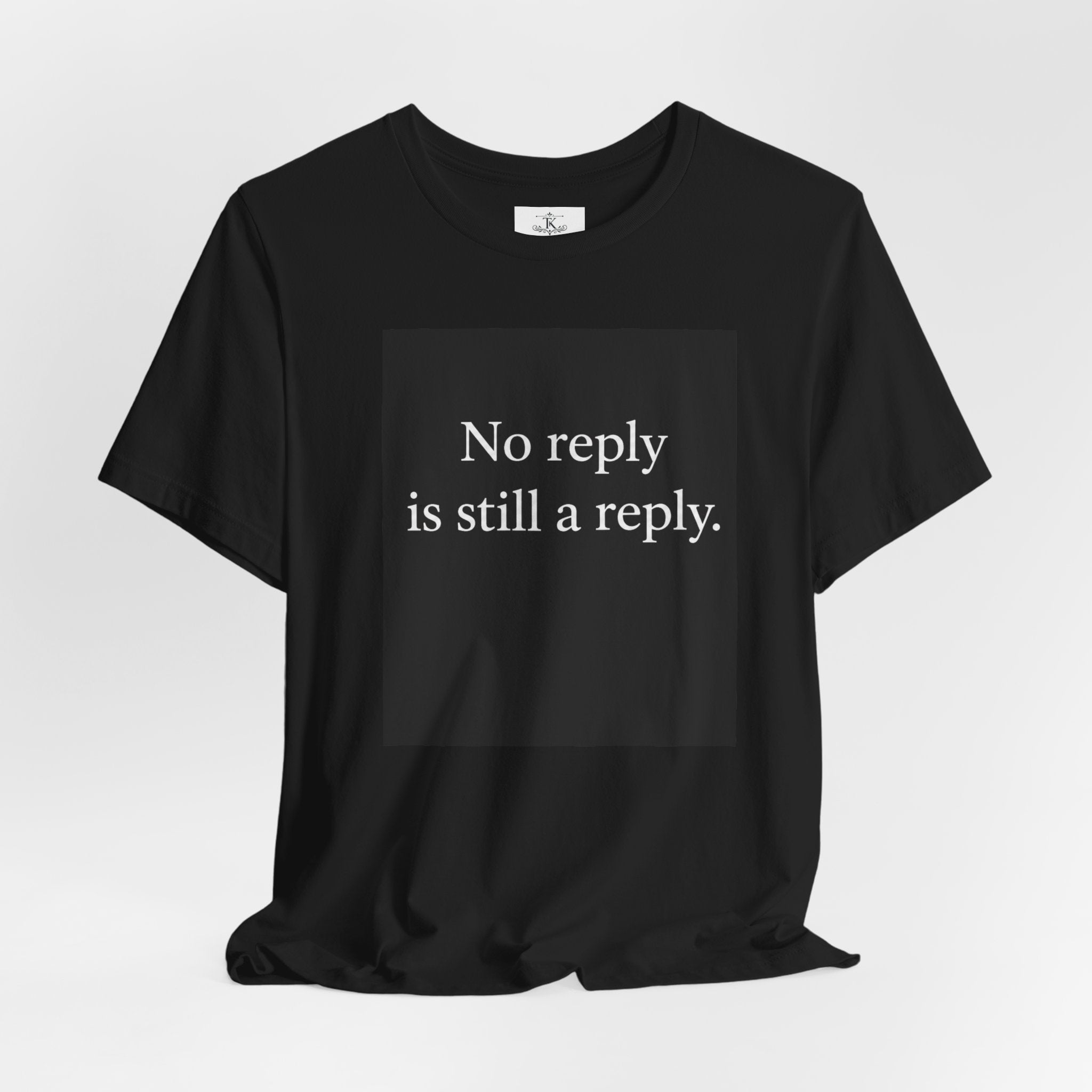 No Reply Is Still a Reply T-Shirt – Minimalist Quote Shirt, Black Square Graphic Tee, Introvert Aesthetic Streetwear Unisex Graphic Tee