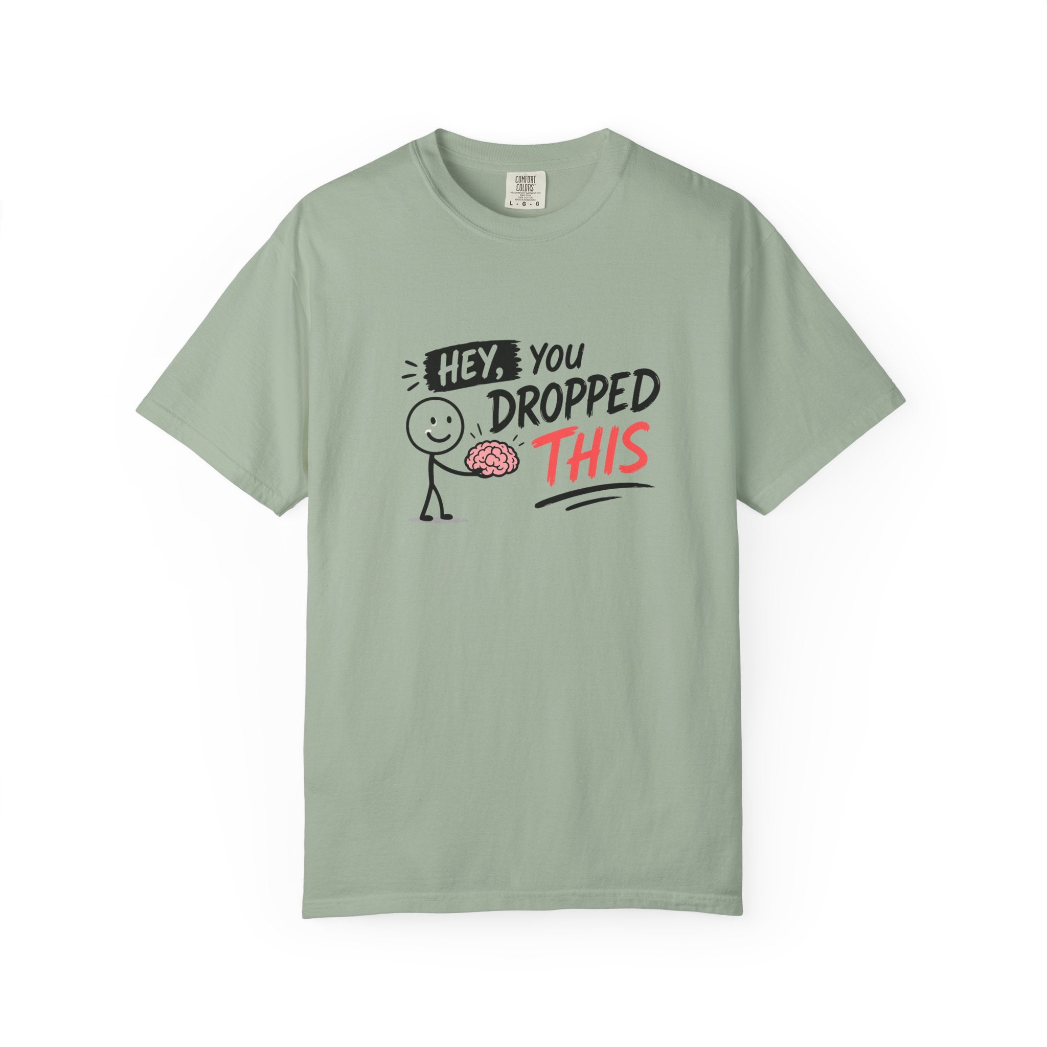 "Hey, You Dropped This” - T-Shirt