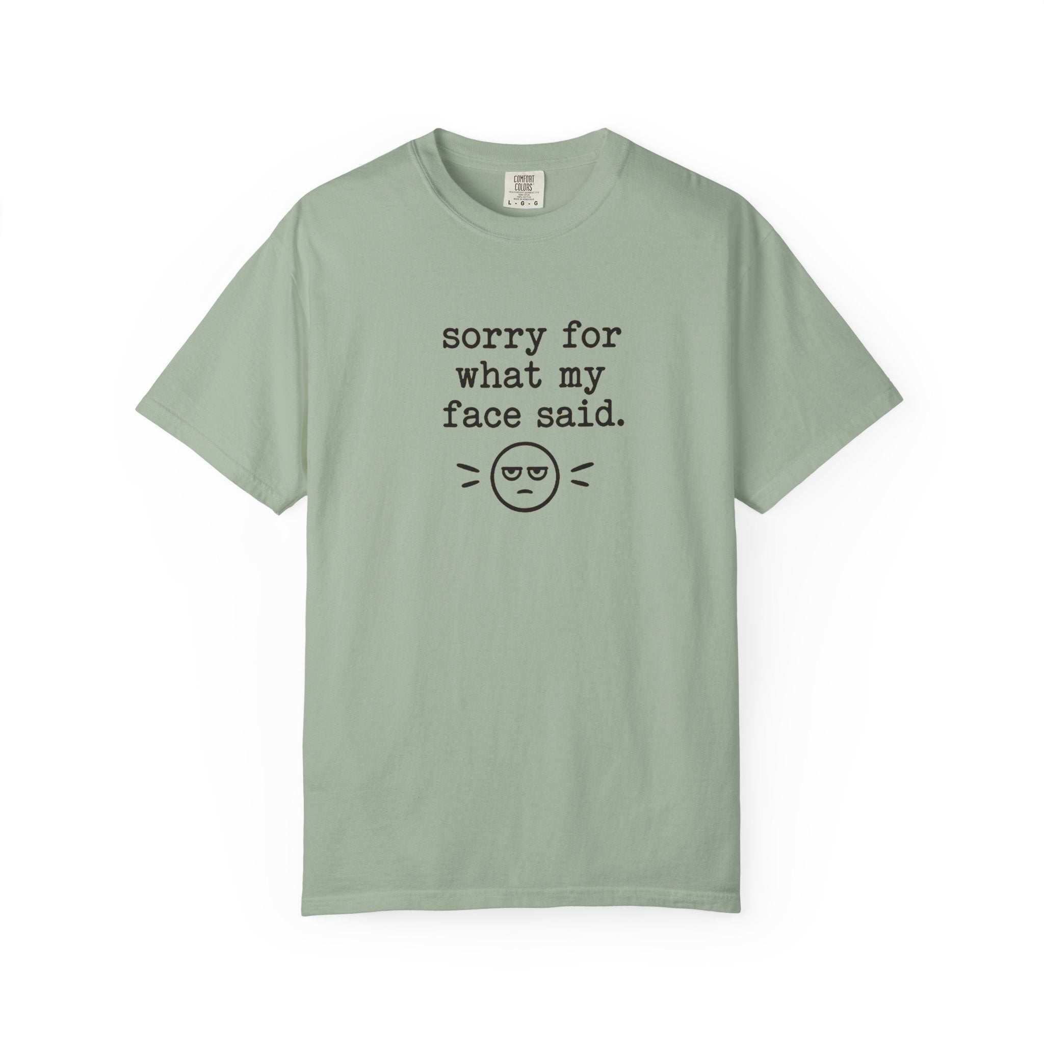 "Sorry For What My Face Said" T-Shirt