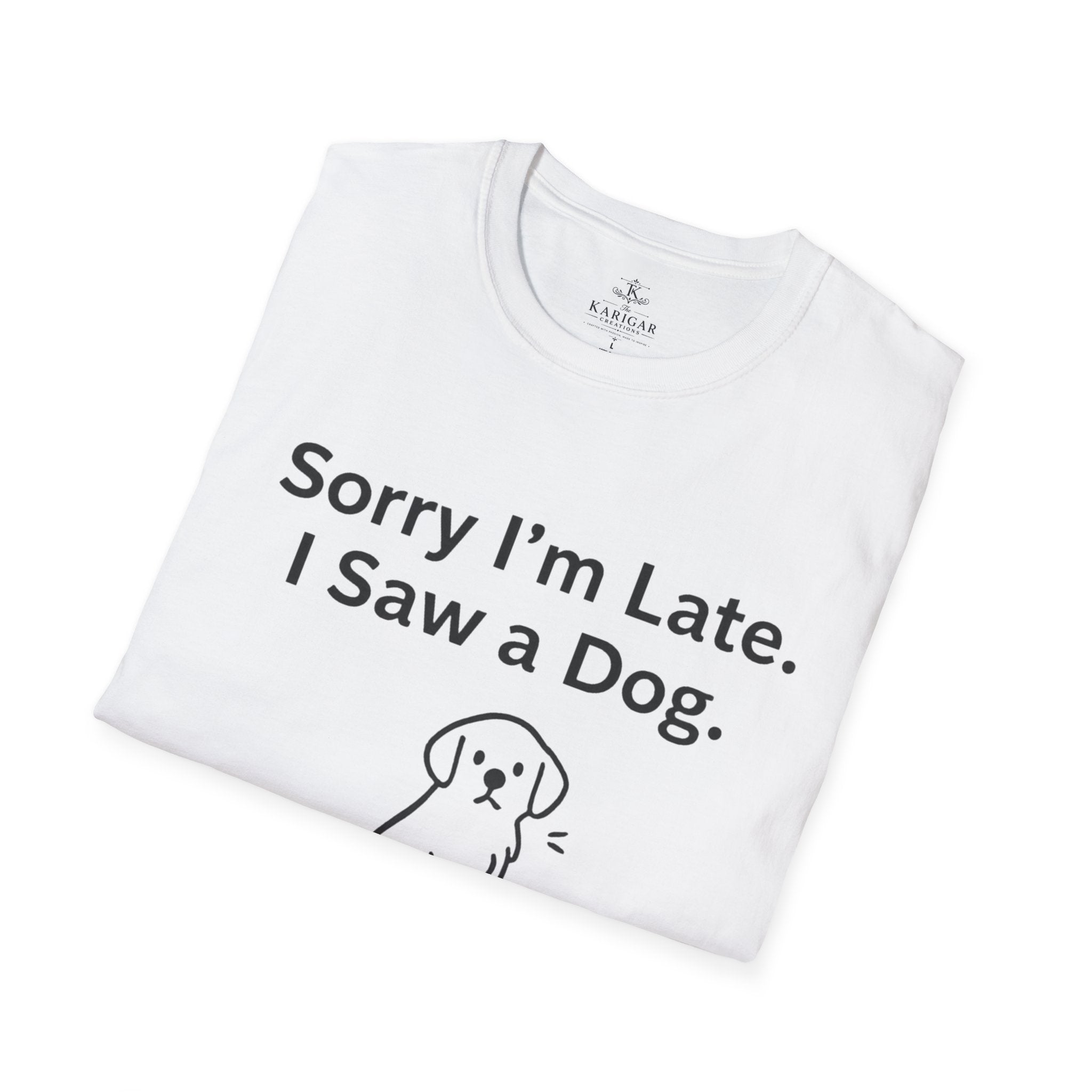 Sorry I Am Late I Saw A Dog Shirt Funny Dog Lover T Shirt Dog Mom Gift Dog Dad Tee Cute Pet Lover Shirt