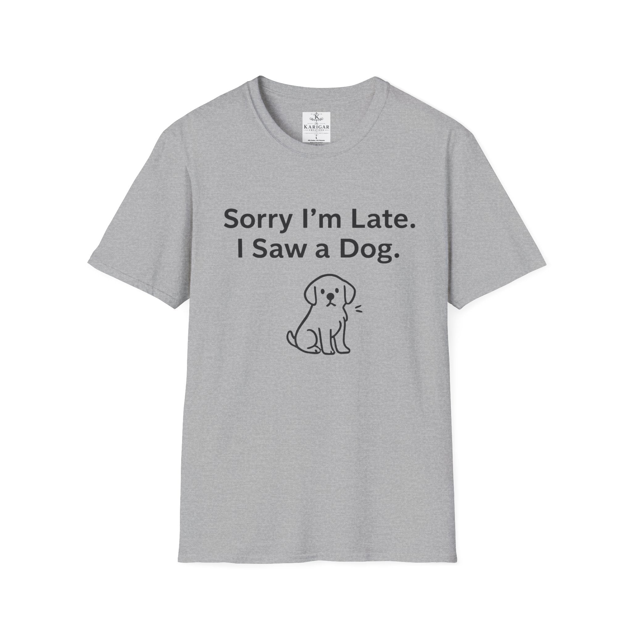 Sorry I Am Late I Saw A Dog Shirt Funny Dog Lover T Shirt Dog Mom Gift Dog Dad Tee Cute Pet Lover Shirt