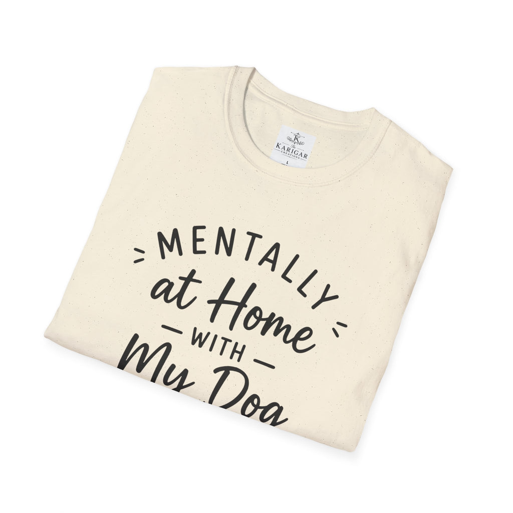 Mentally At Home With My Dog Shirt Dog Lover T Shirt Cute Pet Lover Tee Dog Mom Gift Dog Dad Shirt