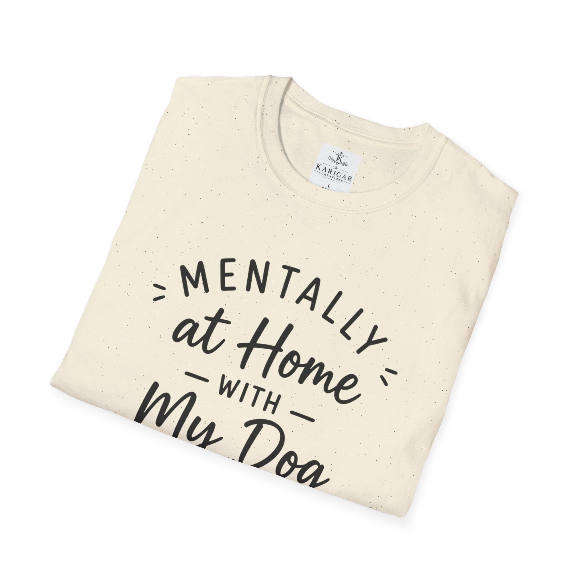 Mentally At Home With My Dog Shirt Dog Lover T Shirt Cute Pet Lover Tee Dog Mom Gift Dog Dad Shirt