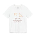 My Cat Understands Me Better Shirt Cat Lover T Shirt Cute Cat Illustration Tee Pet Lover Shirt