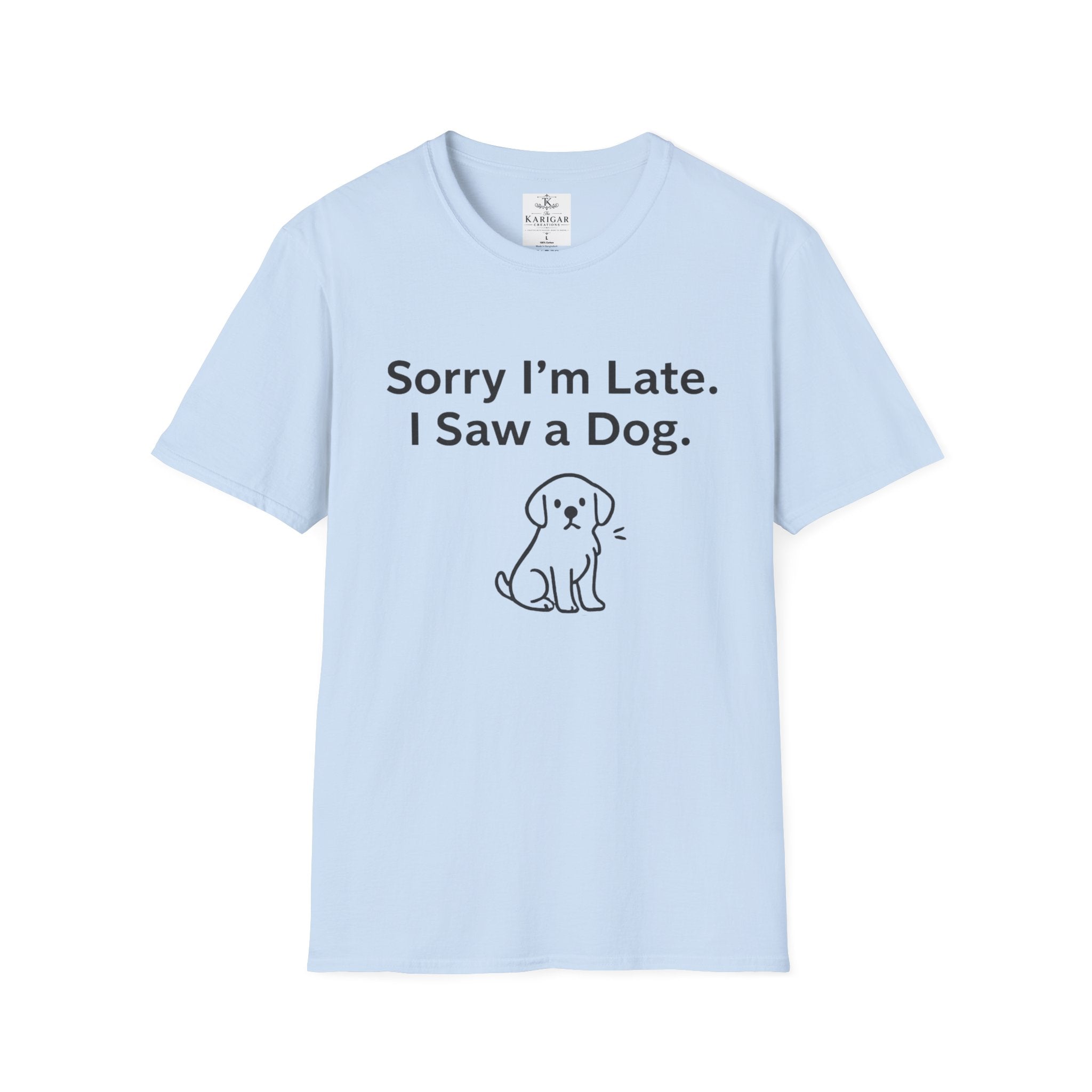Sorry I Am Late I Saw A Dog Shirt Funny Dog Lover T Shirt Dog Mom Gift Dog Dad Tee Cute Pet Lover Shirt