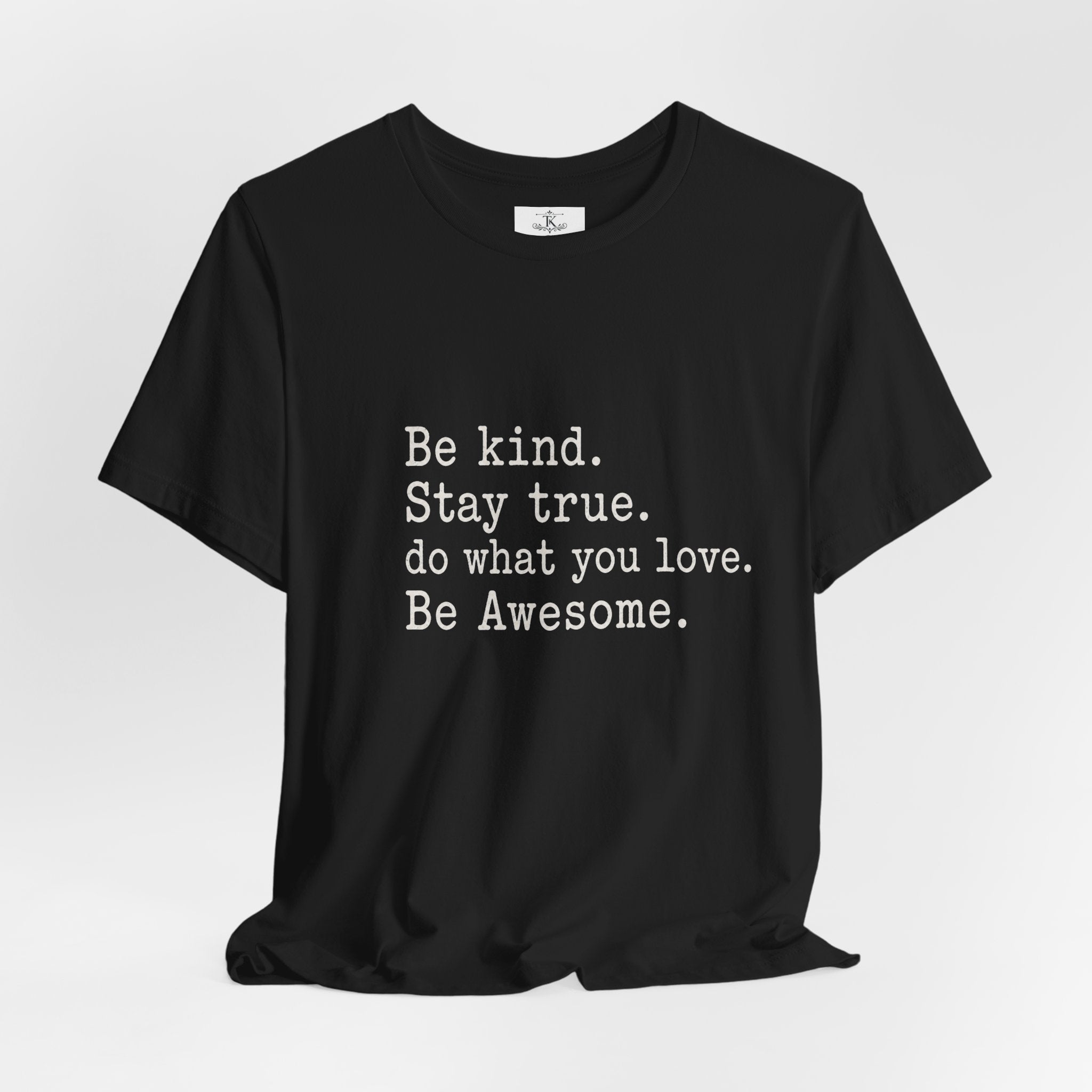 Be kind Stay true T-Shirt
