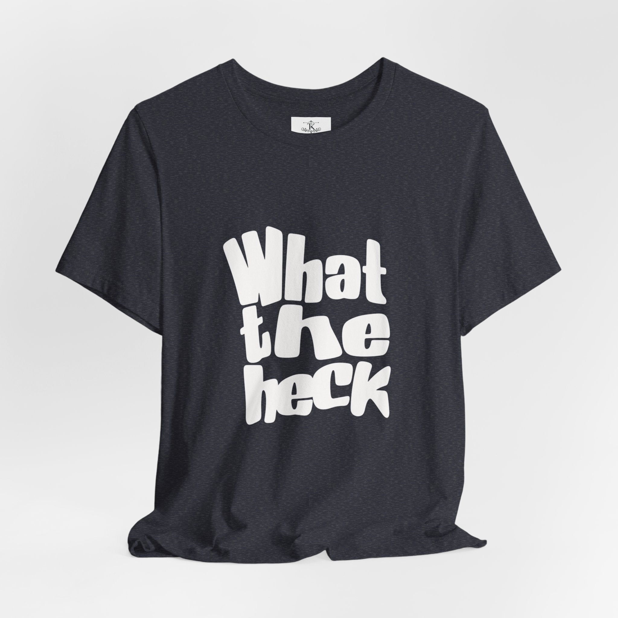 "What the Heck" T-Shirt
