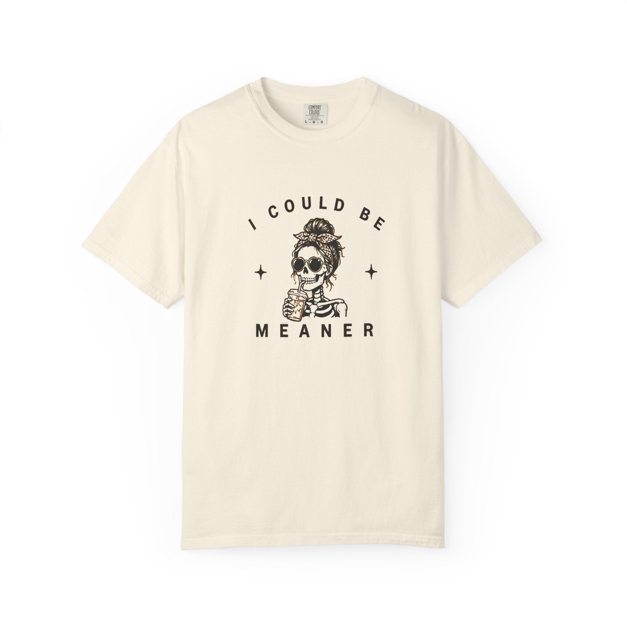 "I Could Be Meaner" T-Shirt