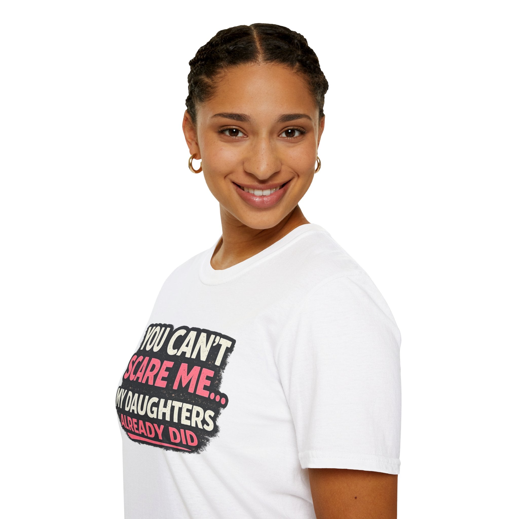 T-Shirt — "You Can't Scare Me My Daughters Already Did" Funny Parent Humor Tee
