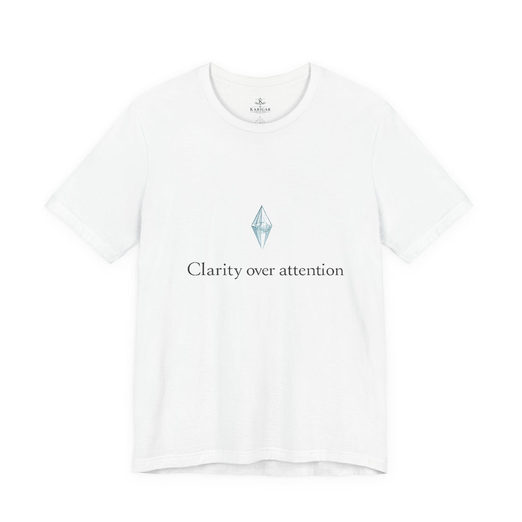 Clarity Over Attention T-Shirt – Minimalist Quote Shirt, Crystal Typography Tee, Mindfulness Aesthetic Streetwear Unisex Graphic Tee