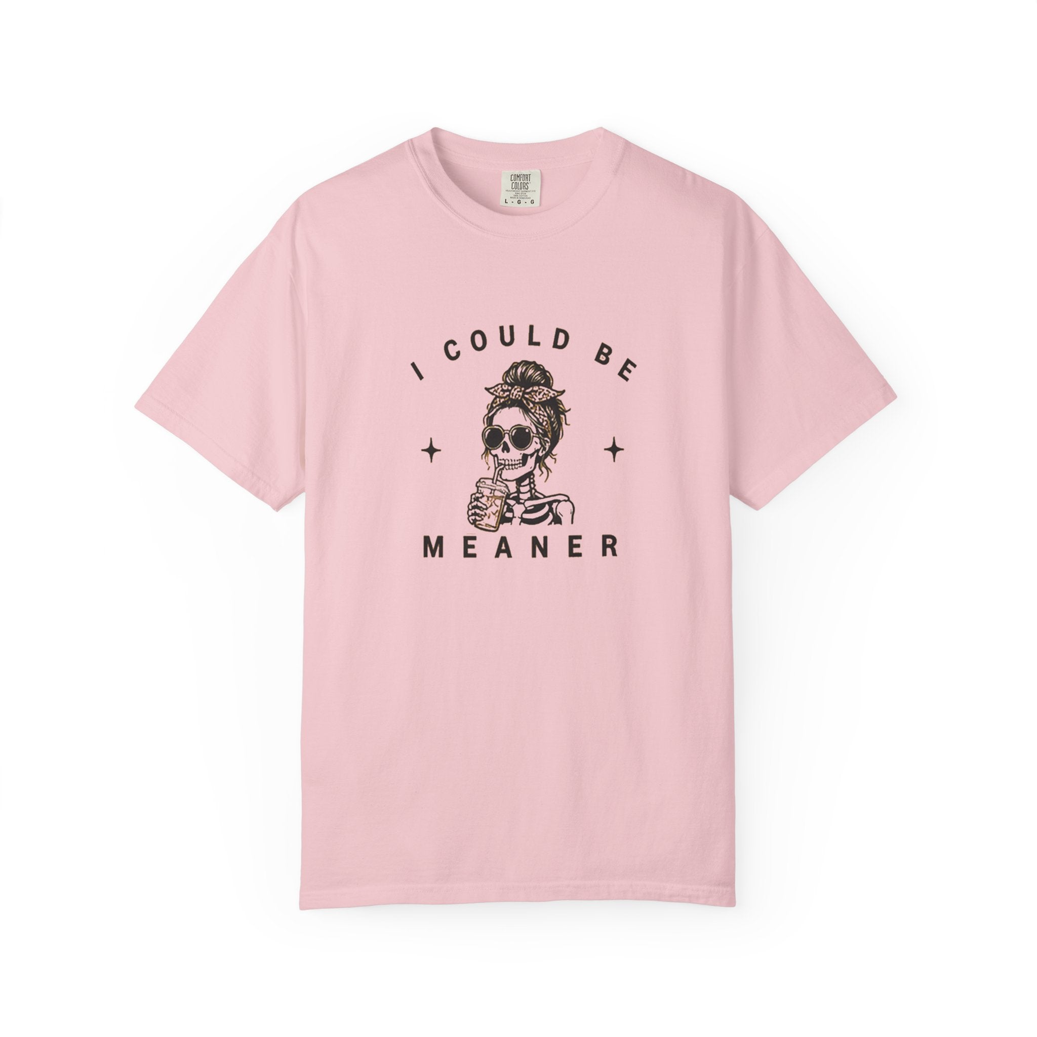 "I Could Be Meaner" T-Shirt