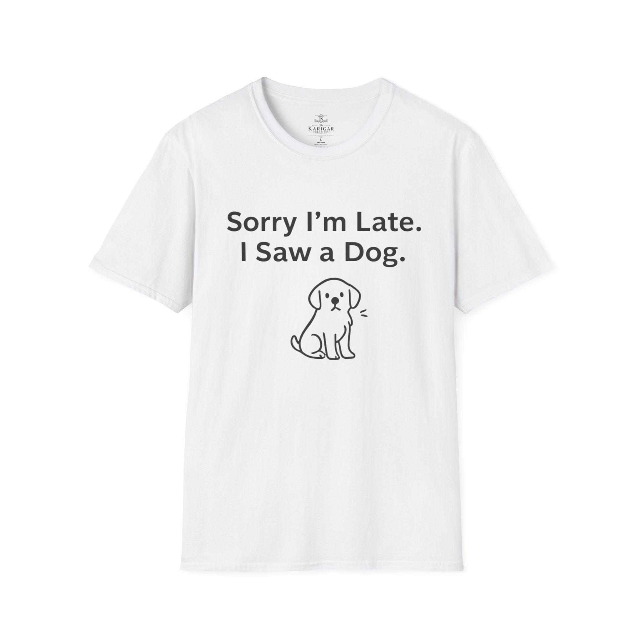 Sorry I Am Late I Saw A Dog Shirt Funny Dog Lover T Shirt Dog Mom Gift Dog Dad Tee Cute Pet Lover Shirt