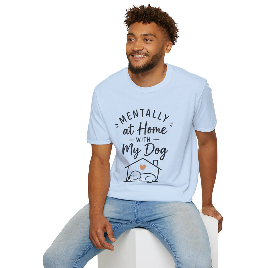 Mentally At Home With My Dog Shirt Dog Lover T Shirt Cute Pet Lover Tee Dog Mom Gift Dog Dad Shirt