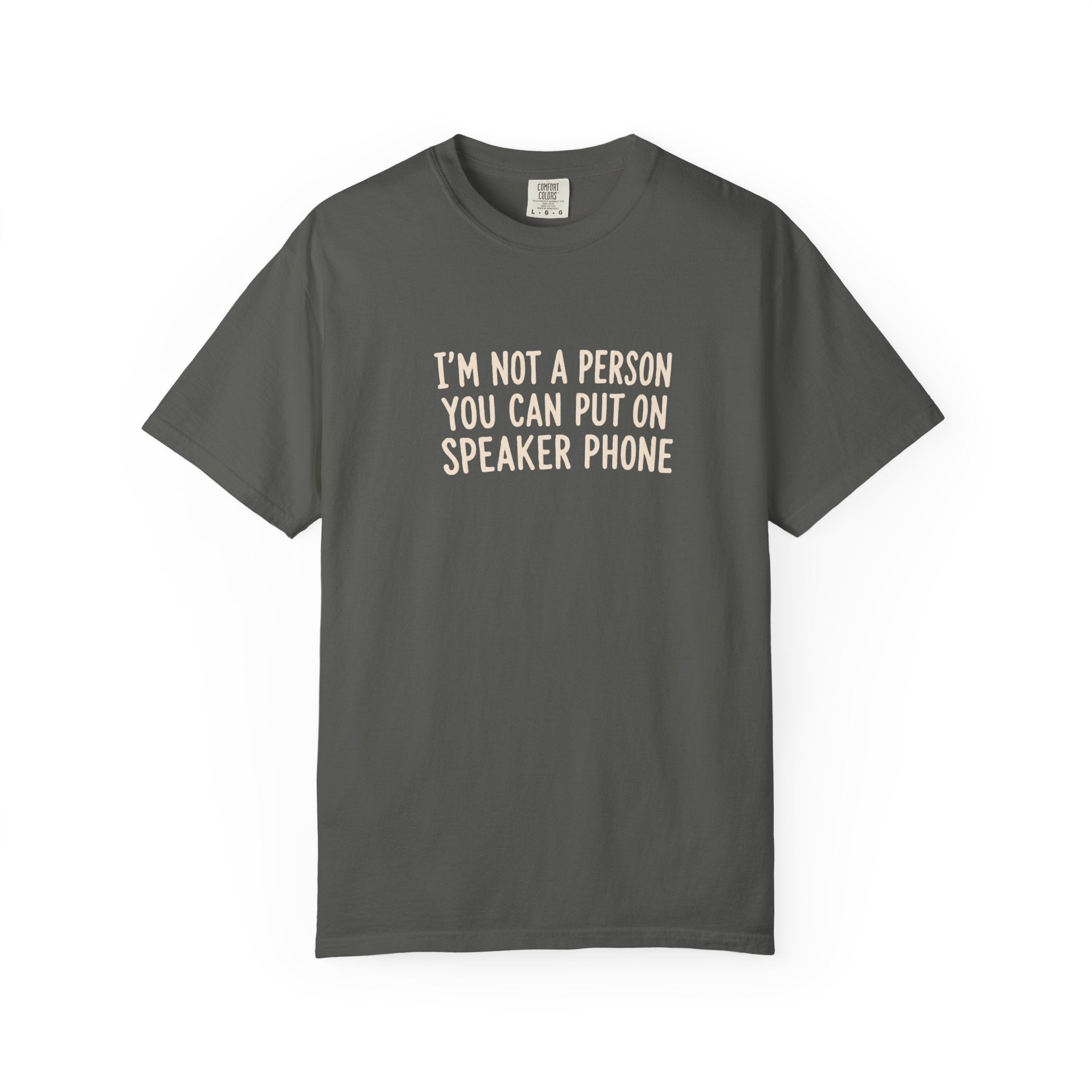 "I'm Not a Person You Can Put on Speaker" T-Shirt