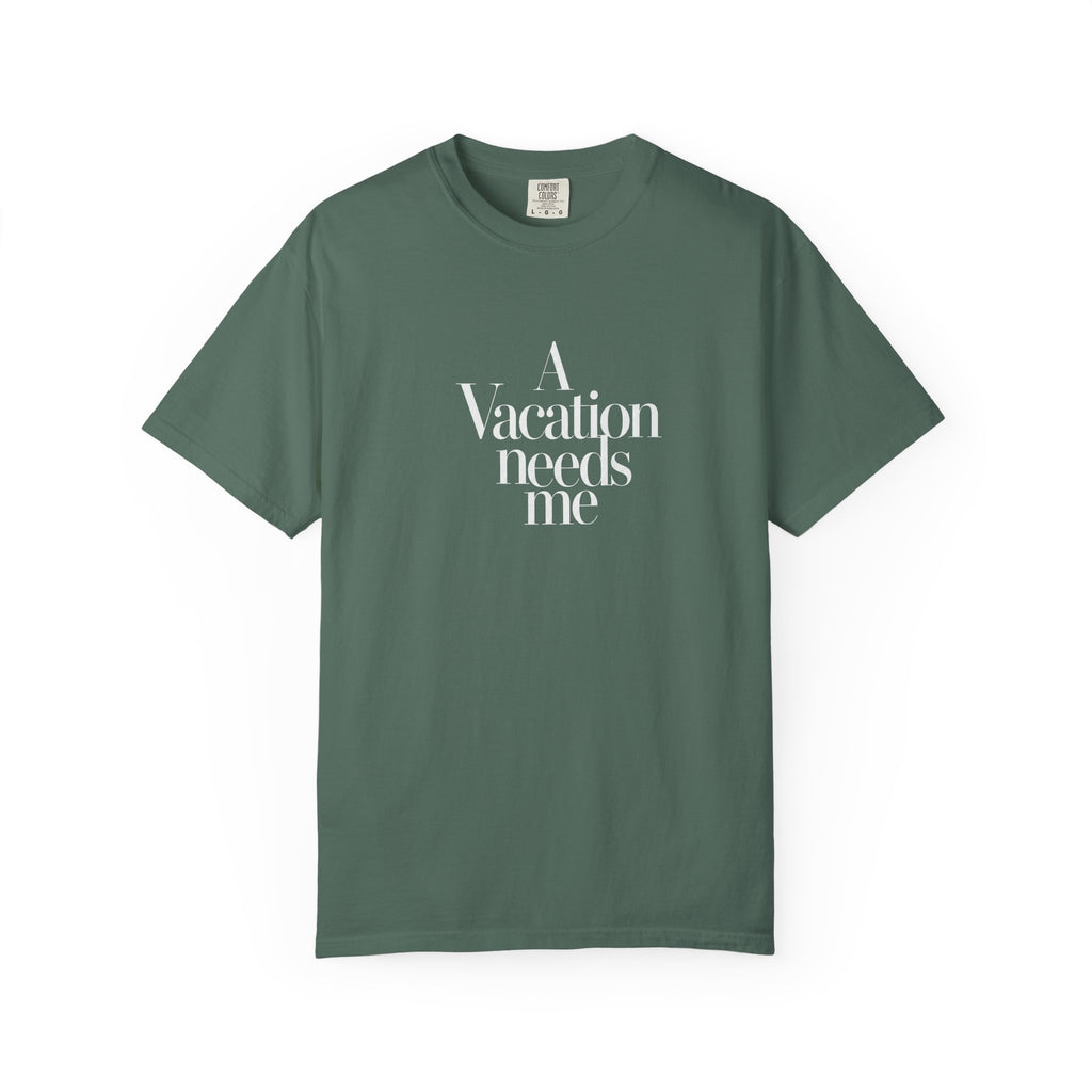 "Vacation Needs Me" T-Shirt