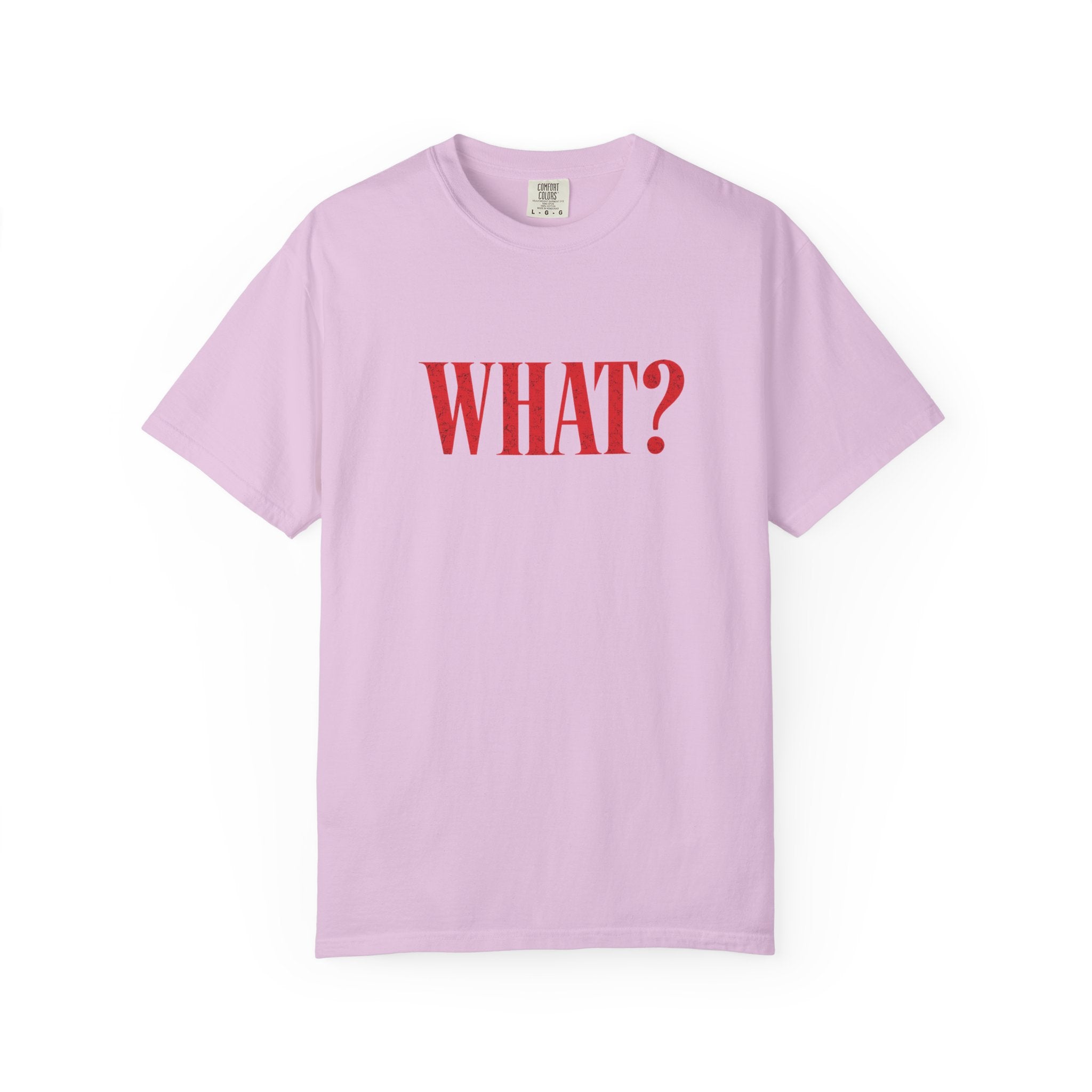 "WHAT?" T-Shirt