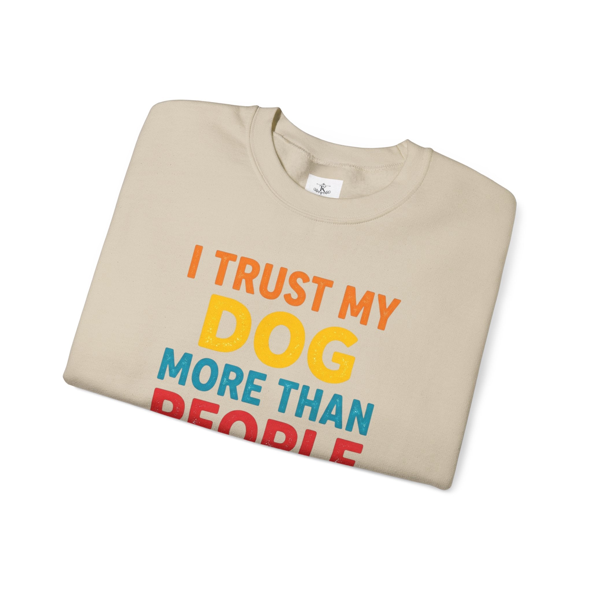 I Trust My Dog More Than People Sweatshirt Funny Dog Lover Crewneck Dog Mom Gift Pet Lover Pullover