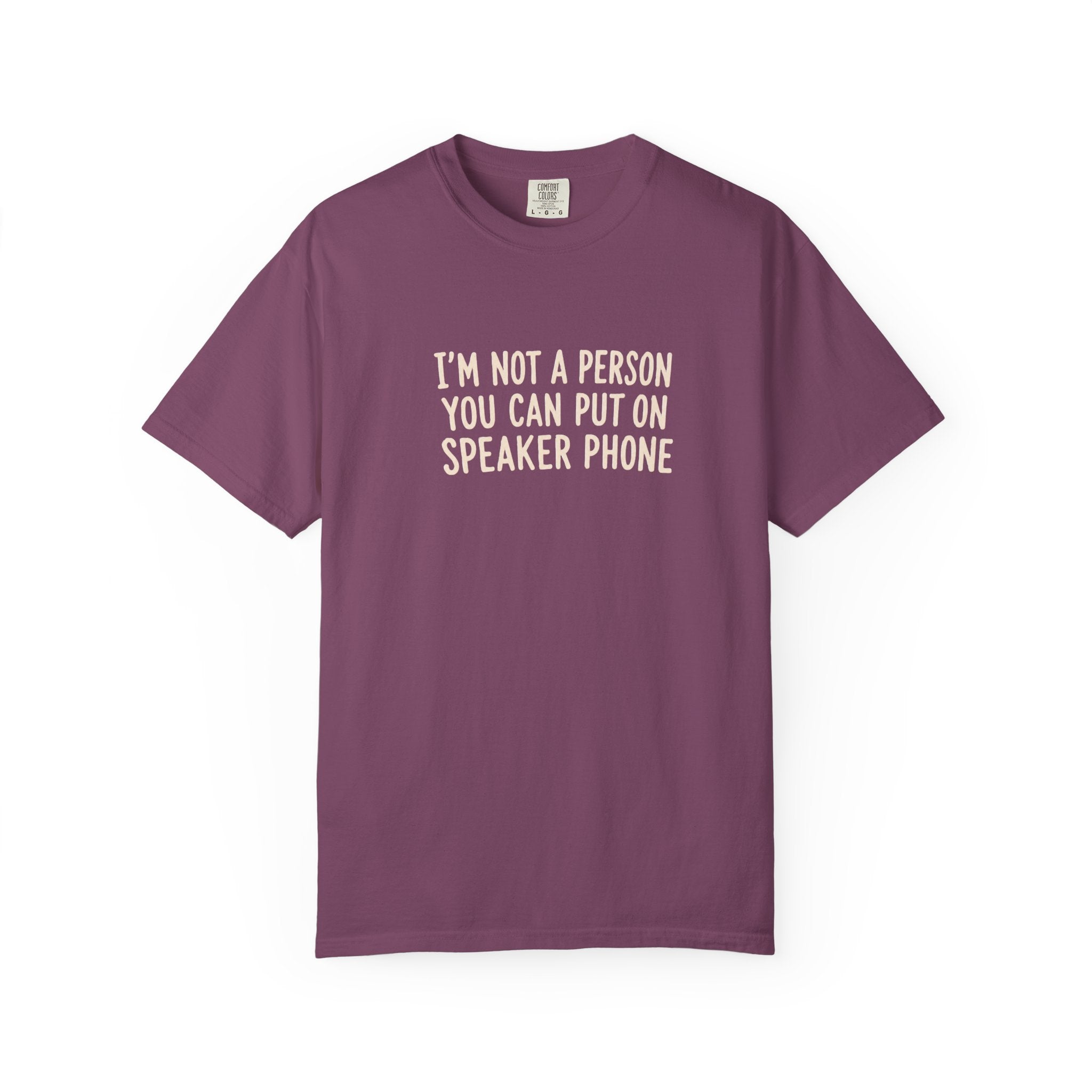 "I'm Not a Person You Can Put on Speaker" T-Shirt