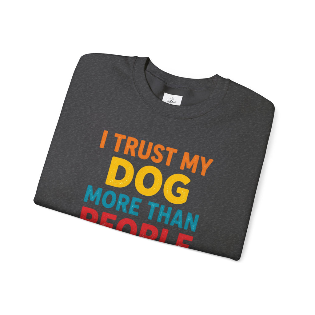 I Trust My Dog More Than People Sweatshirt Funny Dog Lover Crewneck Dog Mom Gift Pet Lover Pullover