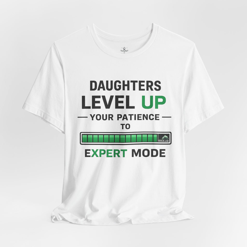 T‑Shirt — "Daughters Level Up Your Patience to Expert Mode" Parenting Tee