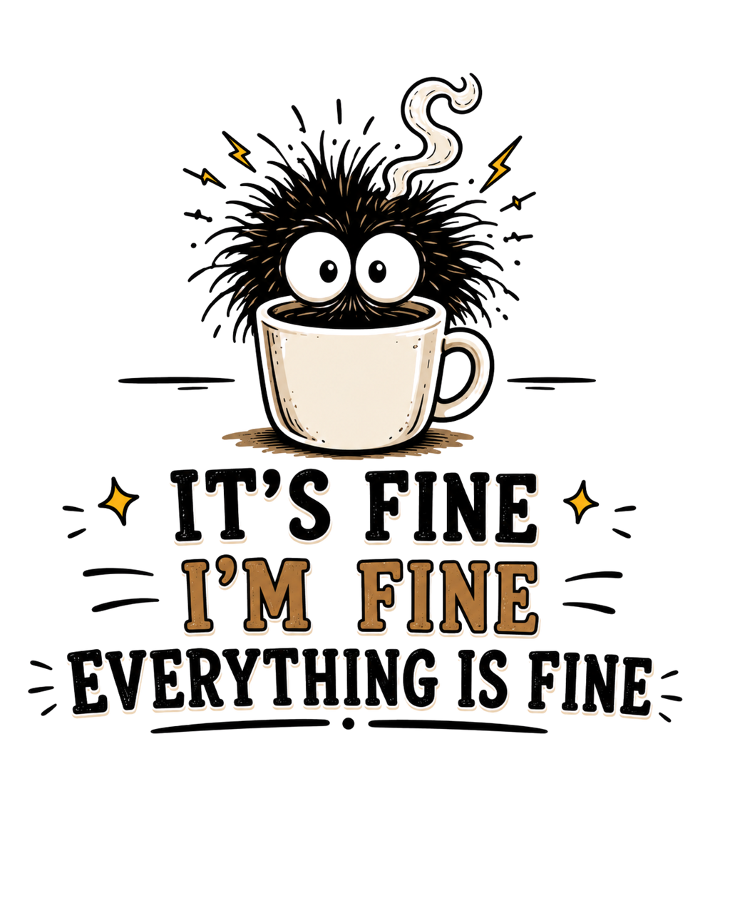 "It's Fine I'm Fine Everything Is Fine" T-Shirt