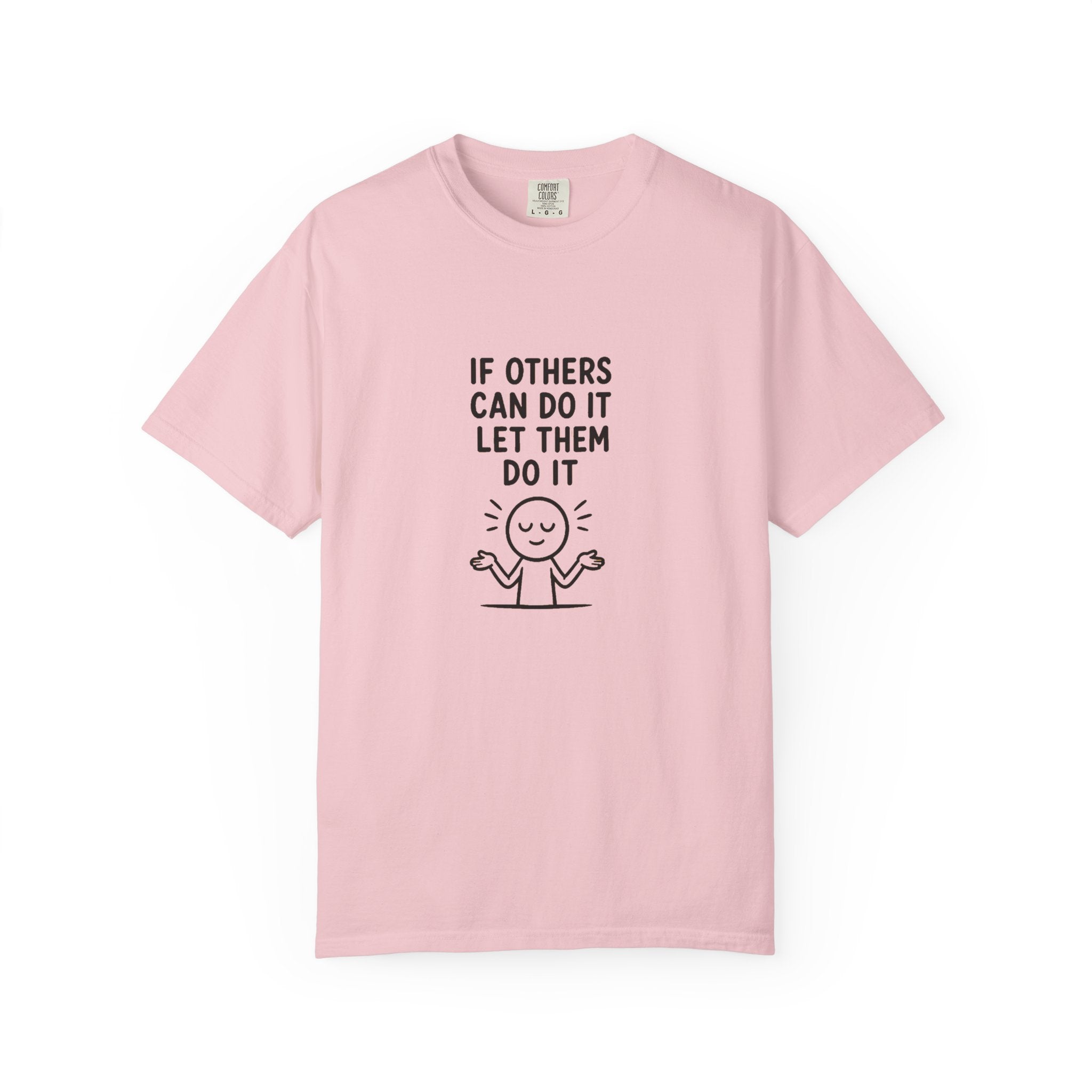 'If Others Can Do It, Let Them' T-Shirt