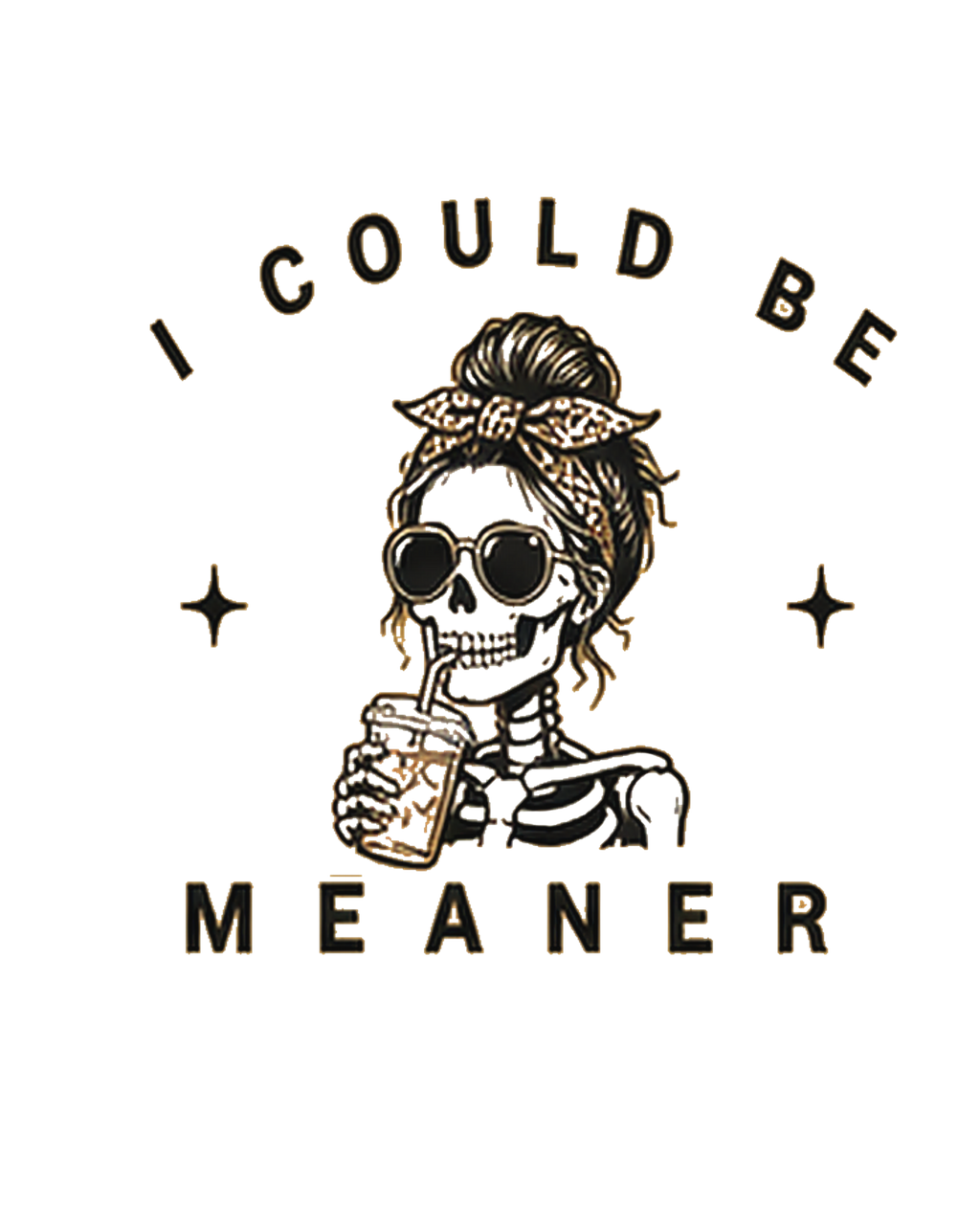"I Could Be Meaner" T-Shirt