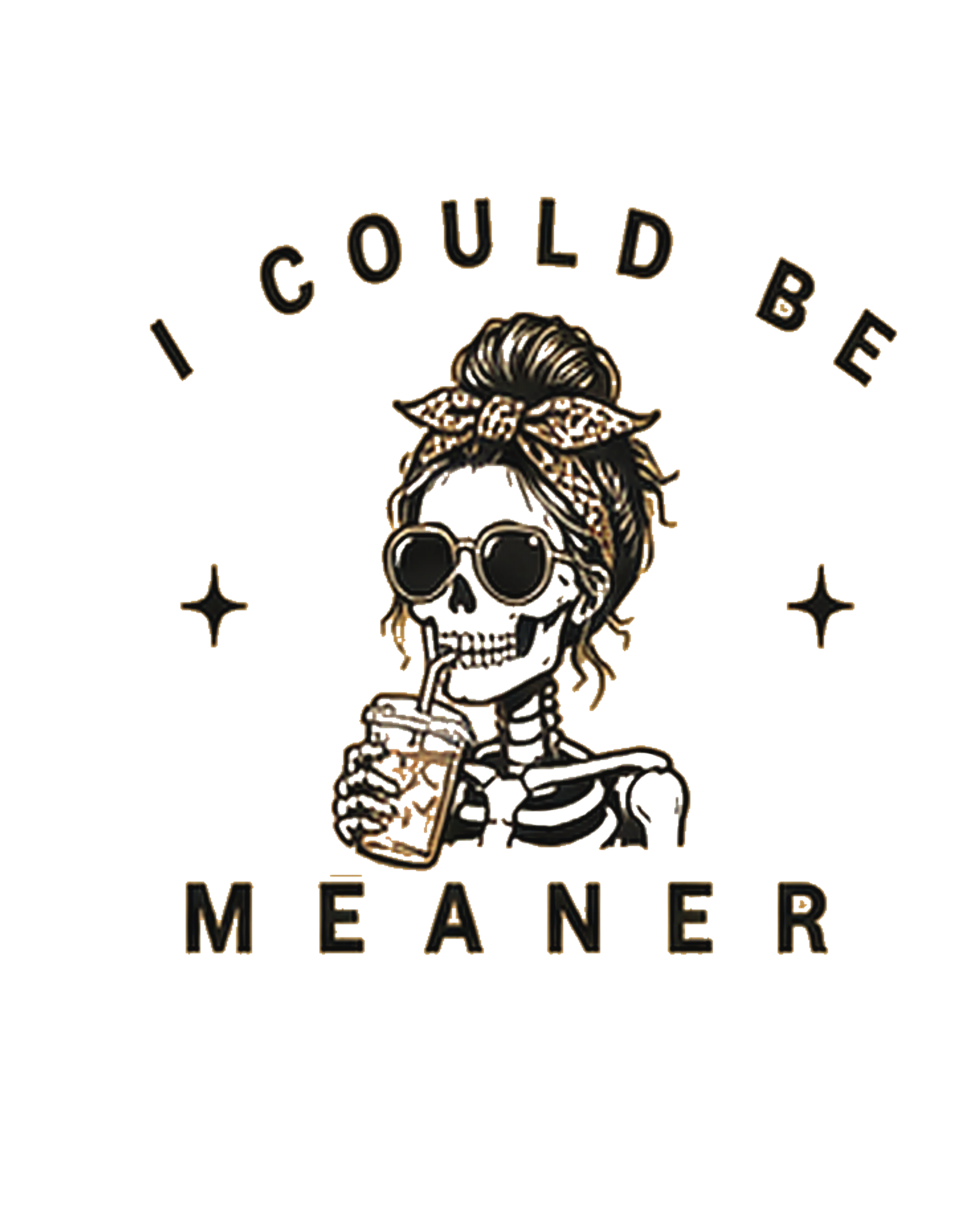 "I Could Be Meaner" T-Shirt