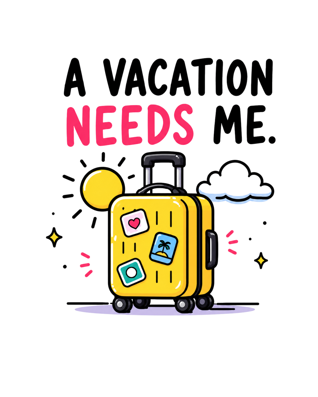 "Vacation Needs Me" T-Shirt