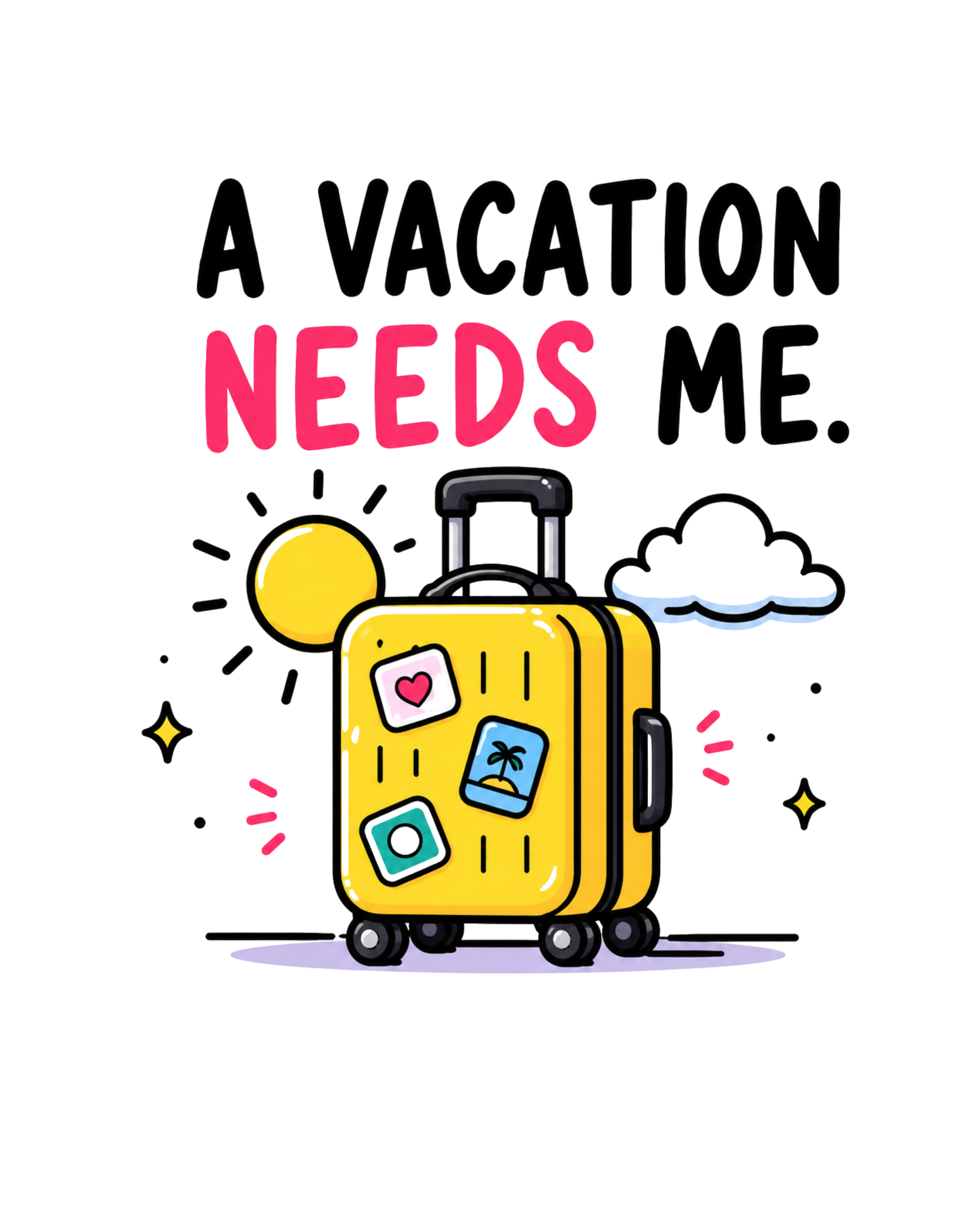 "Vacation Needs Me" T-Shirt