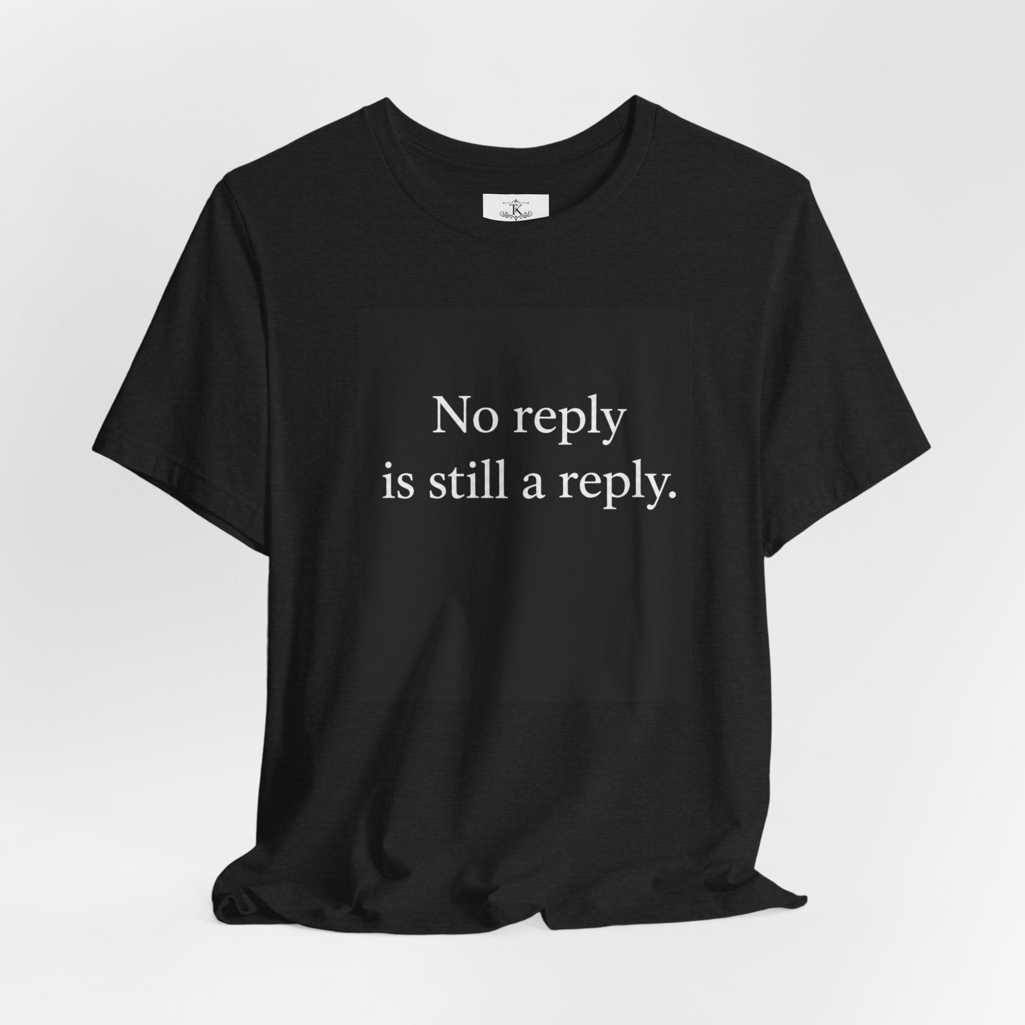 No Reply Is Still a Reply T-Shirt – Minimalist Quote Shirt, Black Square Graphic Tee, Introvert Aesthetic Streetwear Unisex Graphic Tee