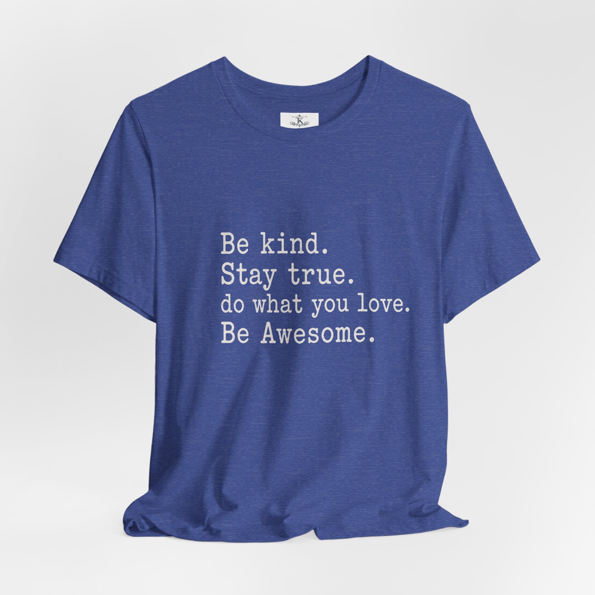 Be kind Stay true T-Shirt