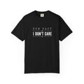 "I Don't Care" T‑Shirt