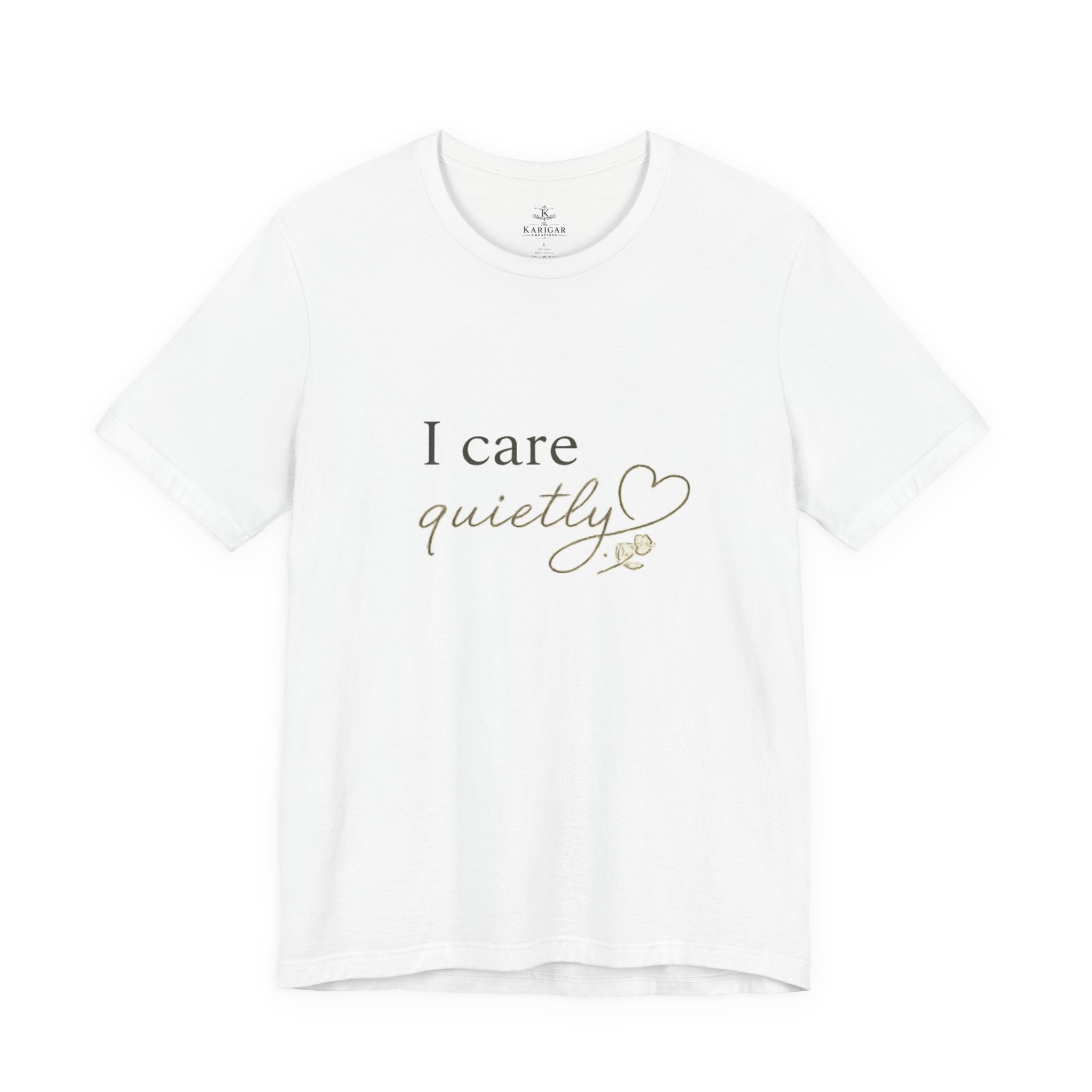I Care Quietly T-Shirt – Emotional Quote Shirt, Minimalist Heart Typography, Introvert Aesthetic Unisex Graphic Tee