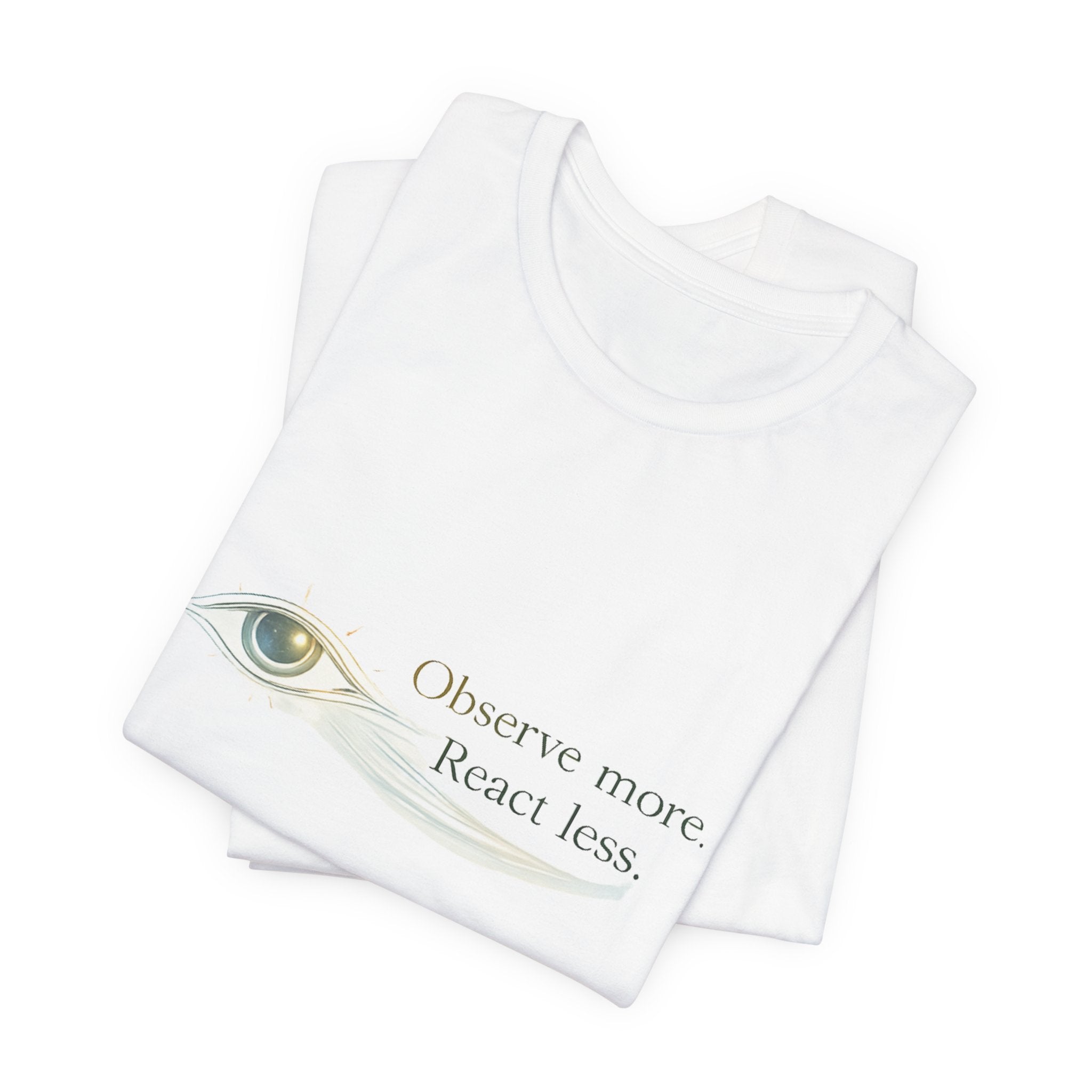 Observe More React Less T-Shirt – Minimalist Eye Graphic Tee, Mindfulness Quote Shirt, Introvert Aesthetic Unisex Graphic Tee