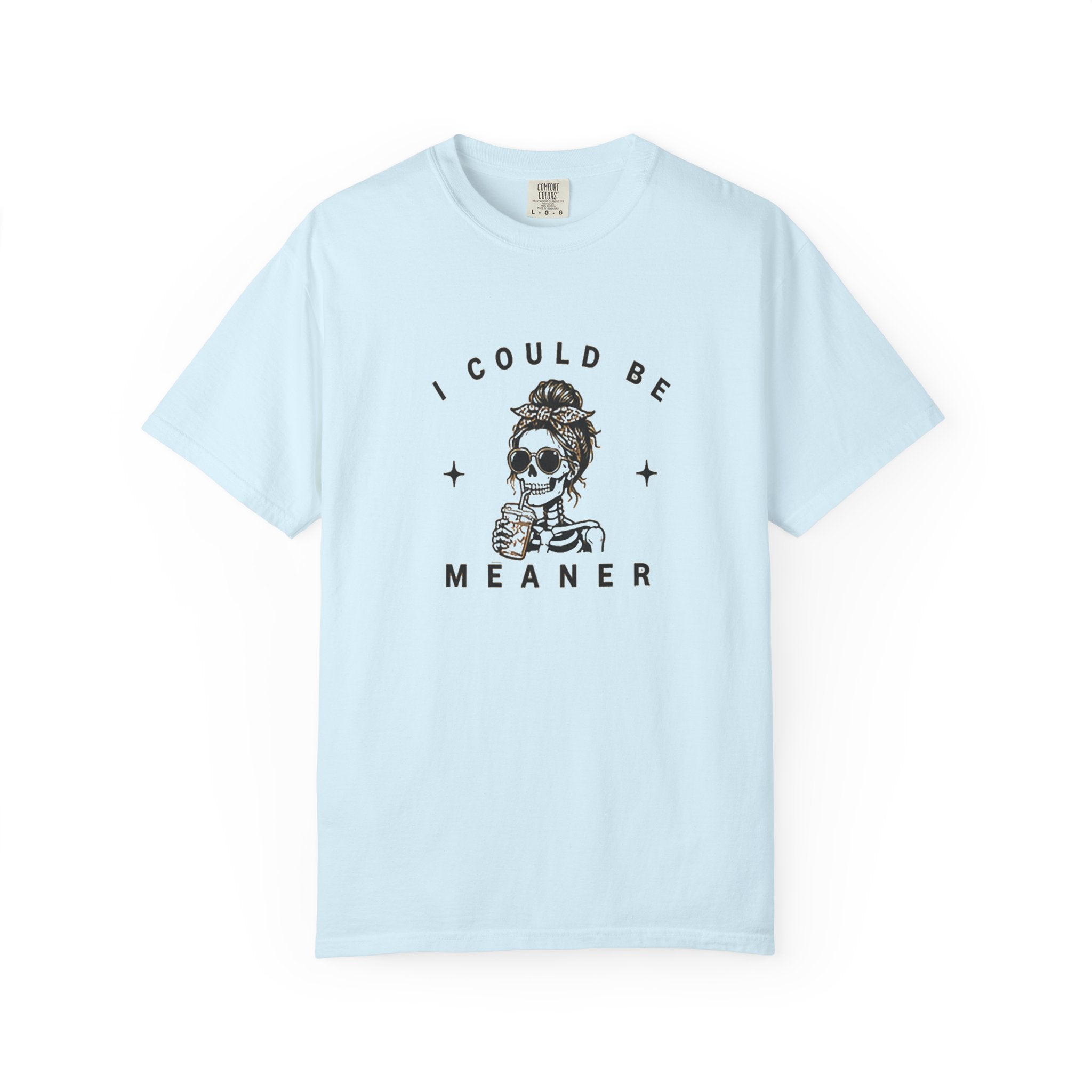 "I Could Be Meaner" T-Shirt