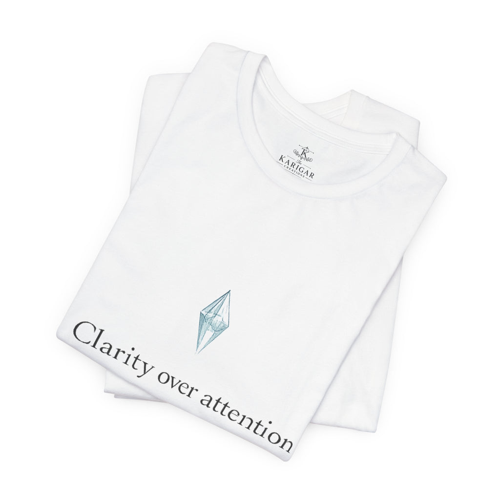Clarity Over Attention T-Shirt – Minimalist Quote Shirt, Crystal Typography Tee, Mindfulness Aesthetic Streetwear Unisex Graphic Tee
