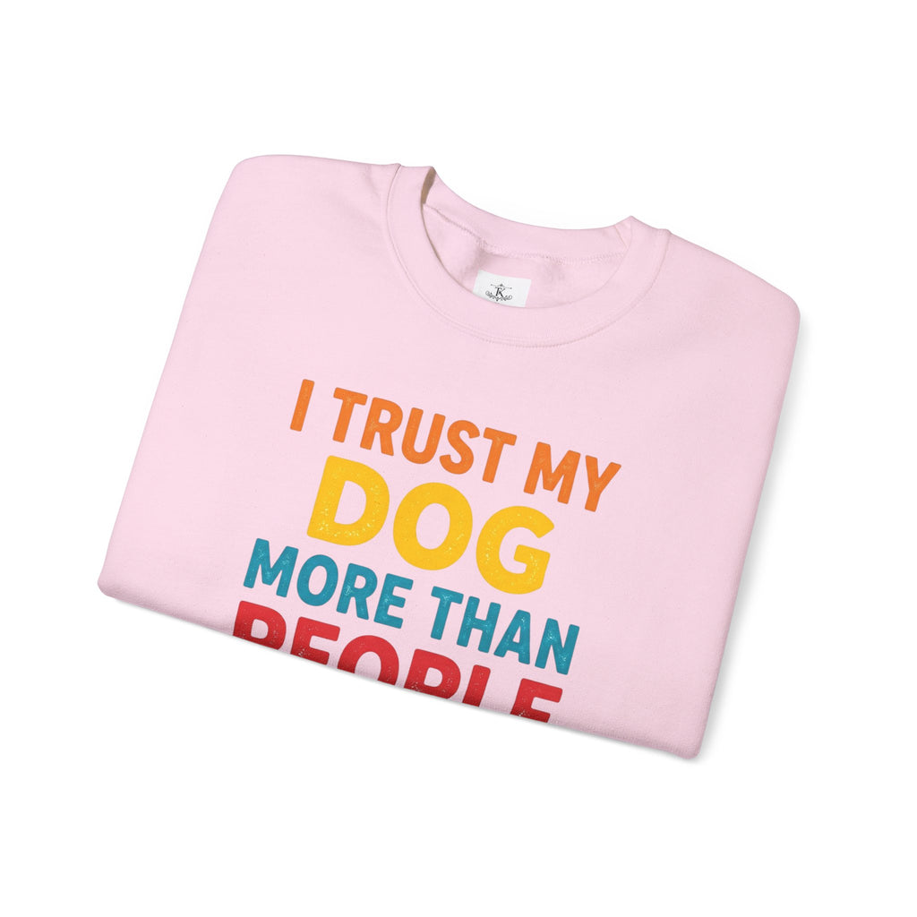 I Trust My Dog More Than People Sweatshirt Funny Dog Lover Crewneck Dog Mom Gift Pet Lover Pullover