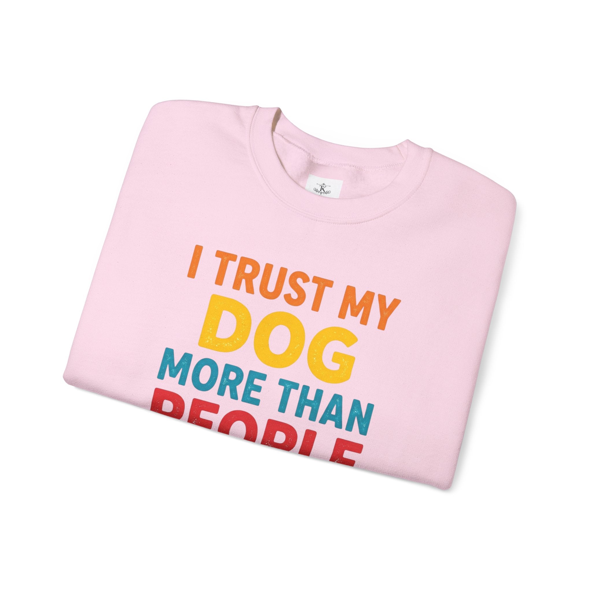 I Trust My Dog More Than People Sweatshirt Funny Dog Lover Crewneck Dog Mom Gift Pet Lover Pullover