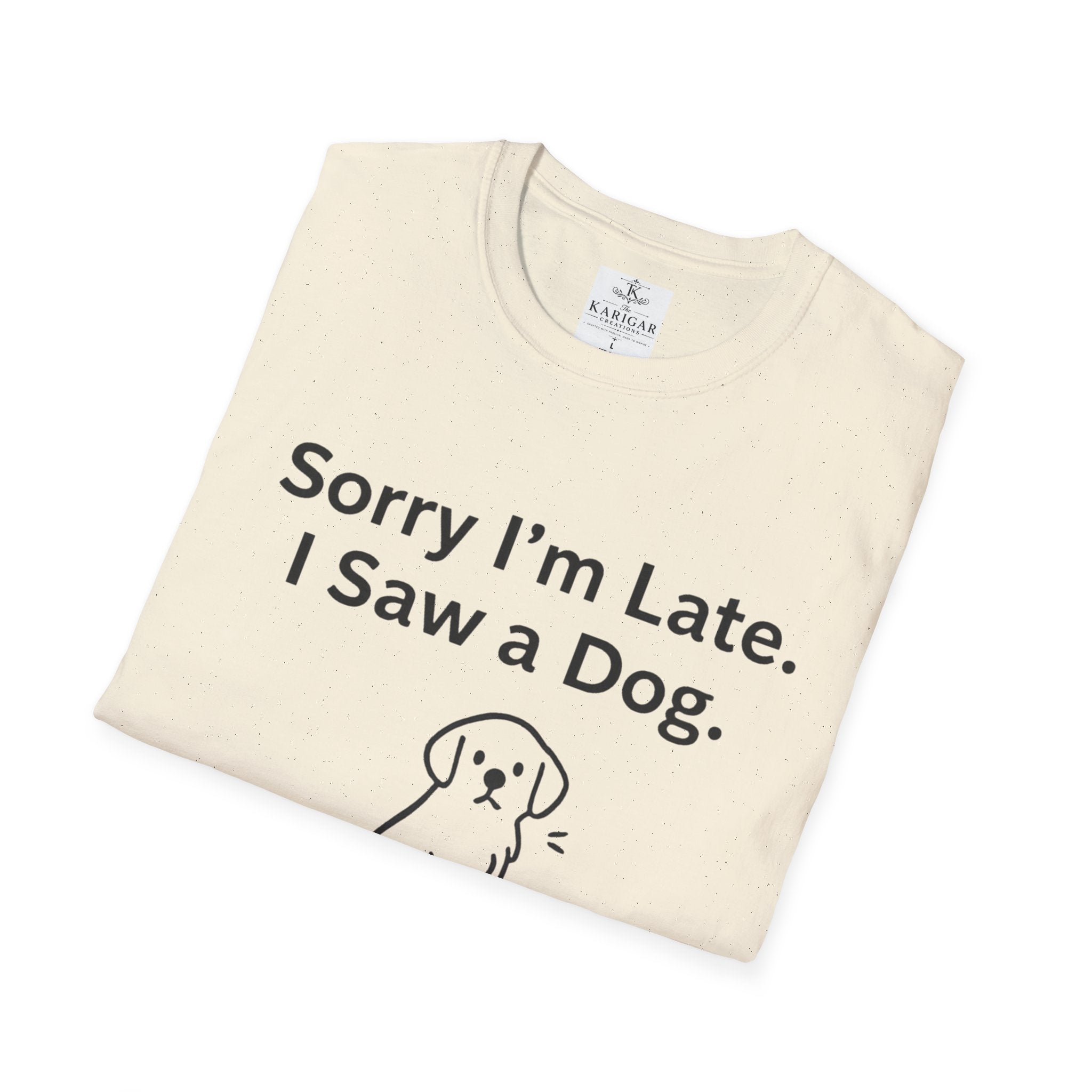 Sorry I Am Late I Saw A Dog Shirt Funny Dog Lover T Shirt Dog Mom Gift Dog Dad Tee Cute Pet Lover Shirt